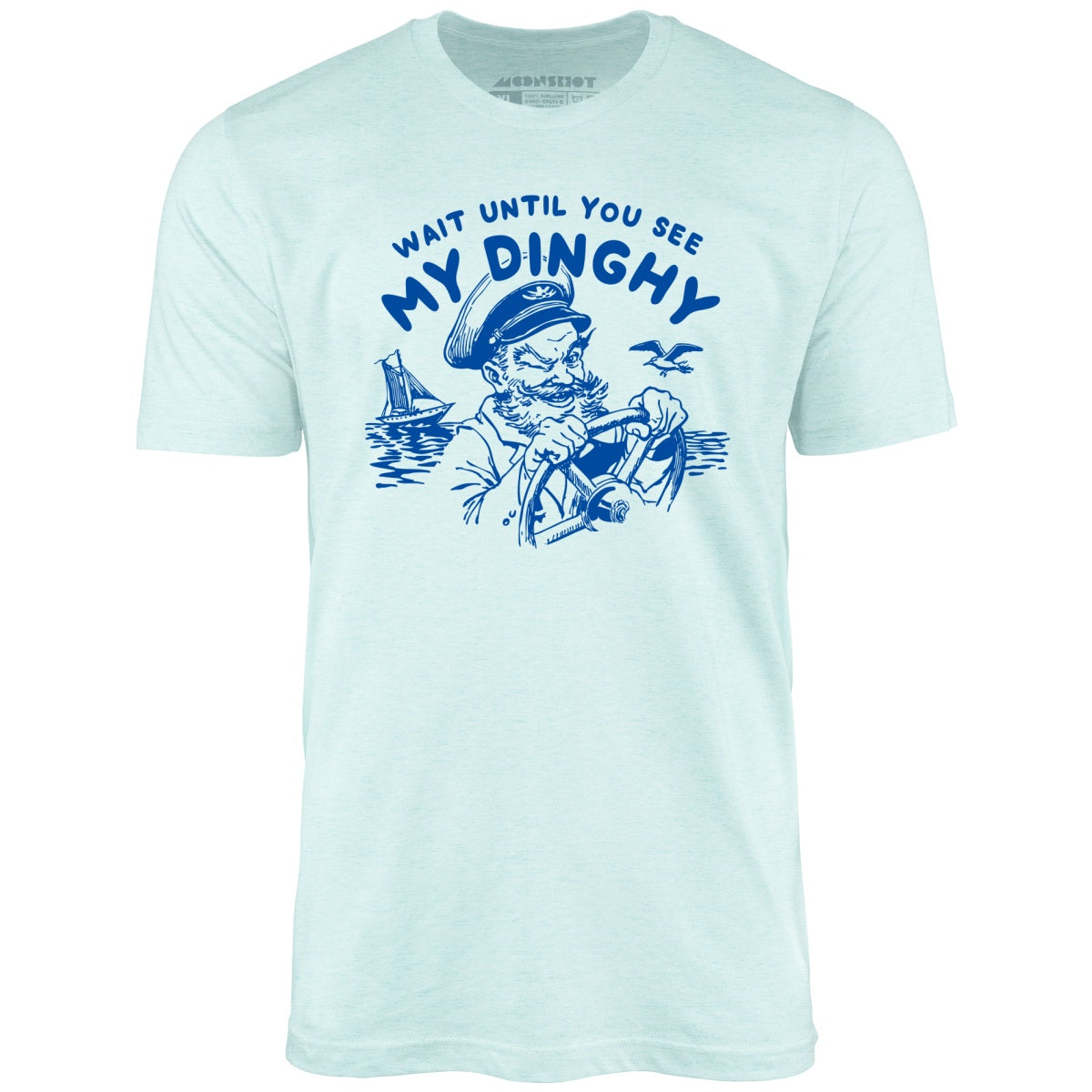 Wait Until You See My Dinghy - Unisex T-Shirt