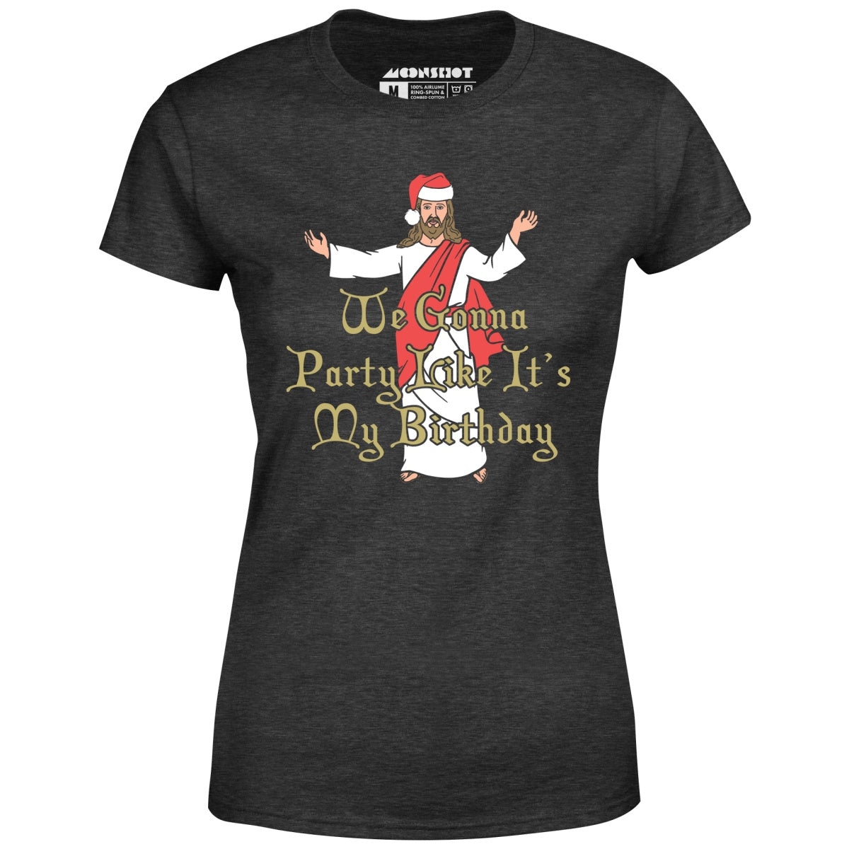 We Gonna Party Like It's My Birthday - Women's T-Shirt