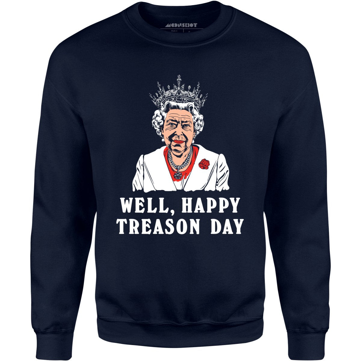 Well, Happy Treason Day - Unisex Sweatshirt
