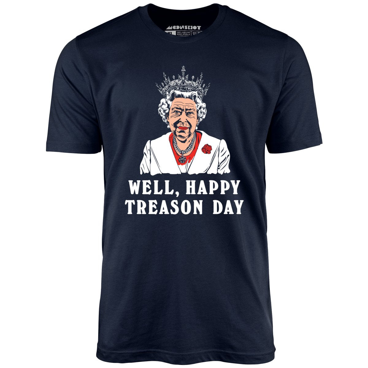 Well, Happy Treason Day - Unisex T-Shirt