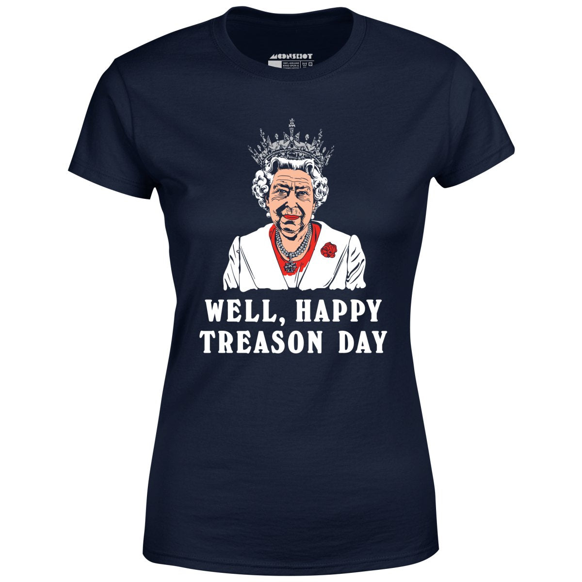Well, Happy Treason Day - Women's T-Shirt