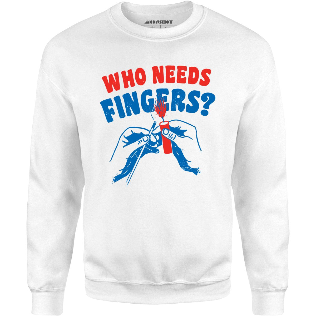 Who Needs Fingers - Unisex Sweatshirt