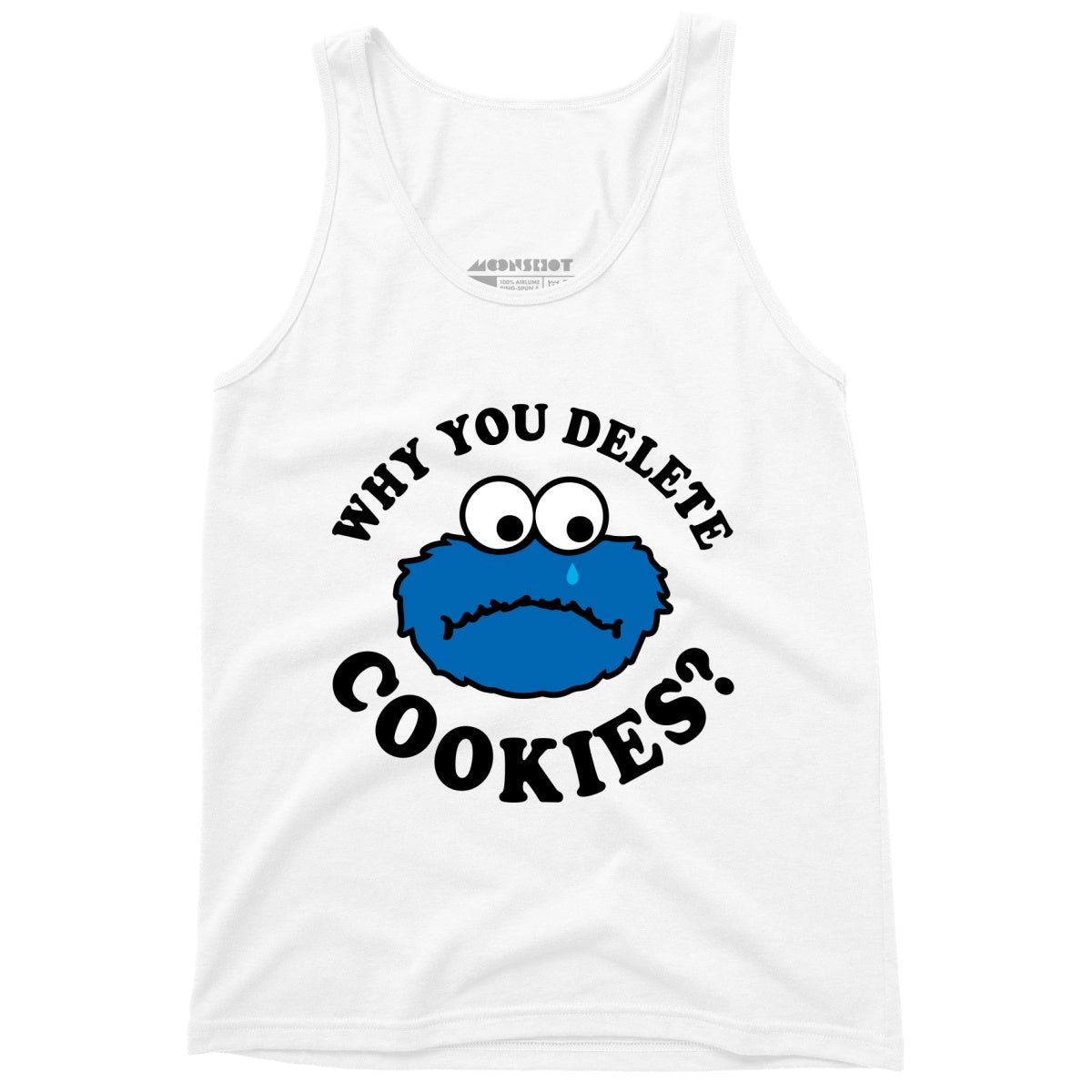 Why You Delete Cookies? - Unisex Tank Top