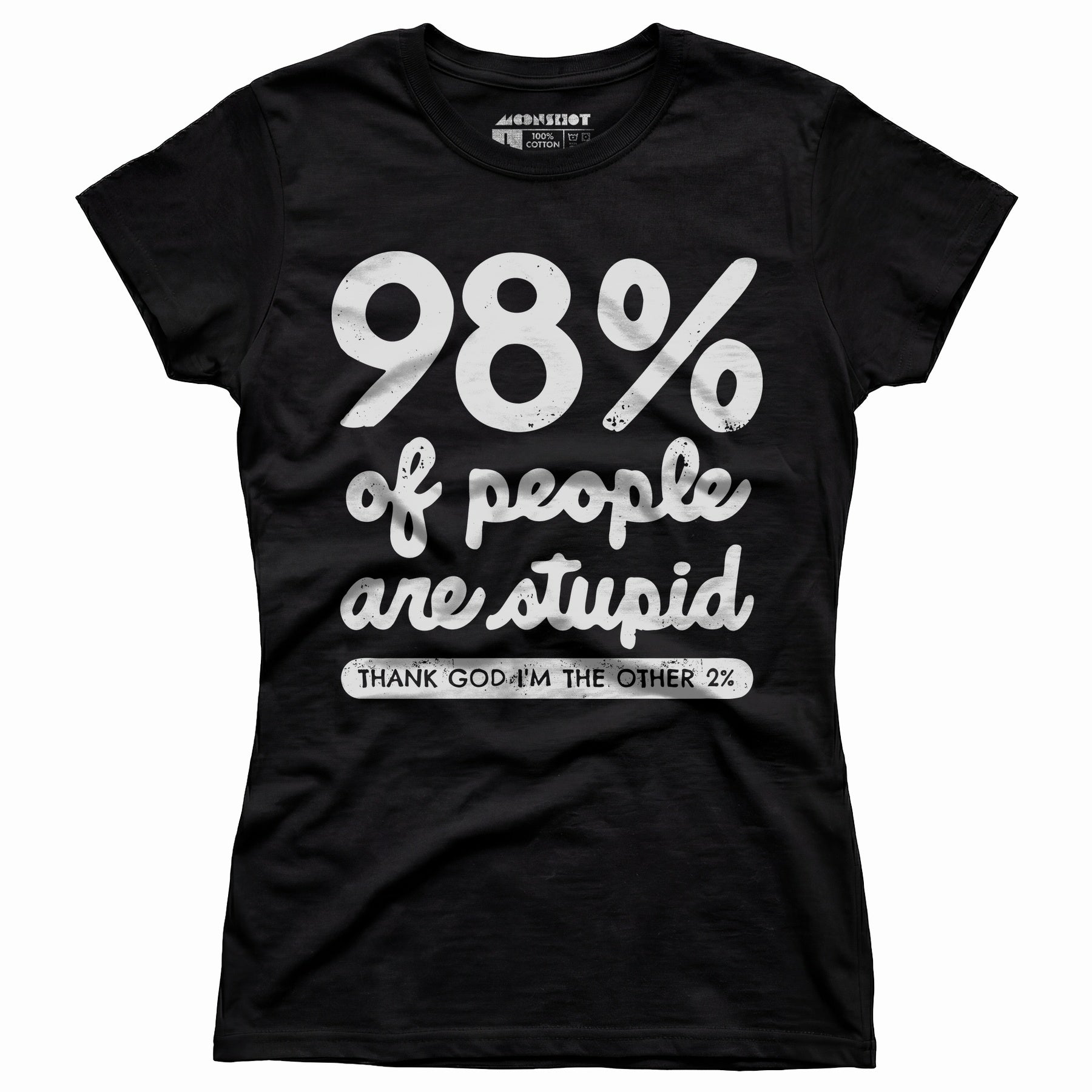 98% of People are Stupid - Women's T-Shirt
