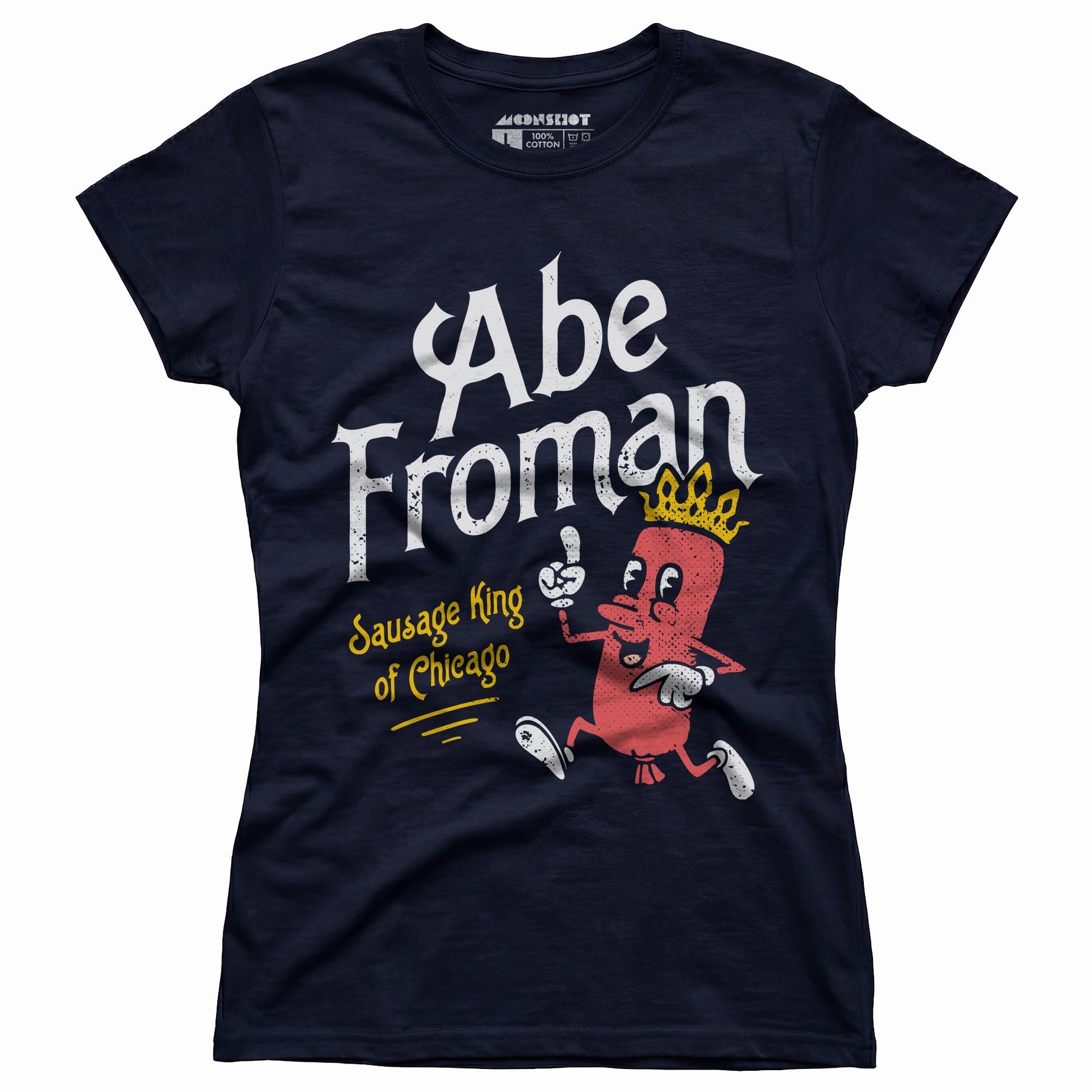 Abe Froman - Sausage King of Chicago - Women's T-Shirt