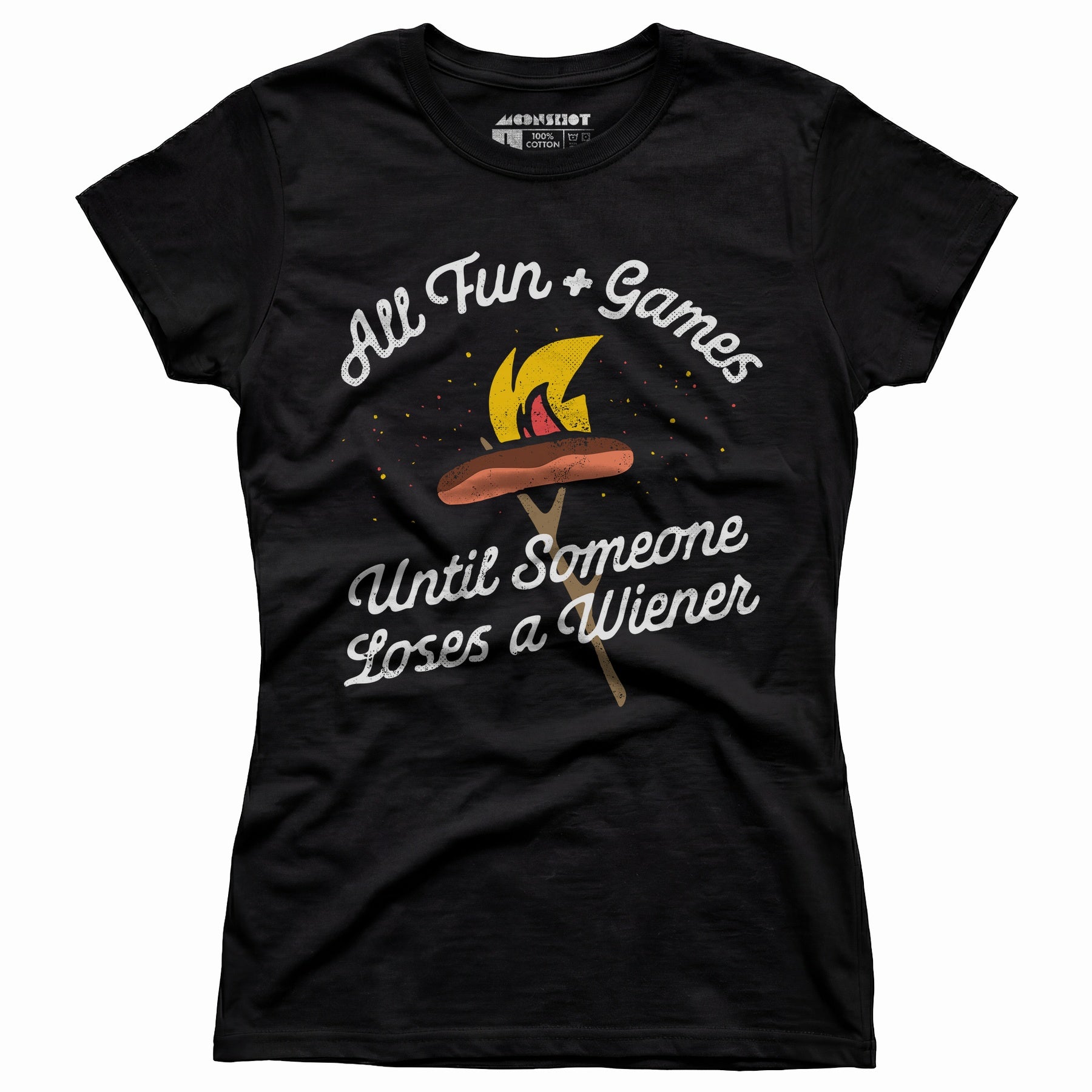 All Fun & Games Until Someone Loses a Wiener - Women's T-Shirt