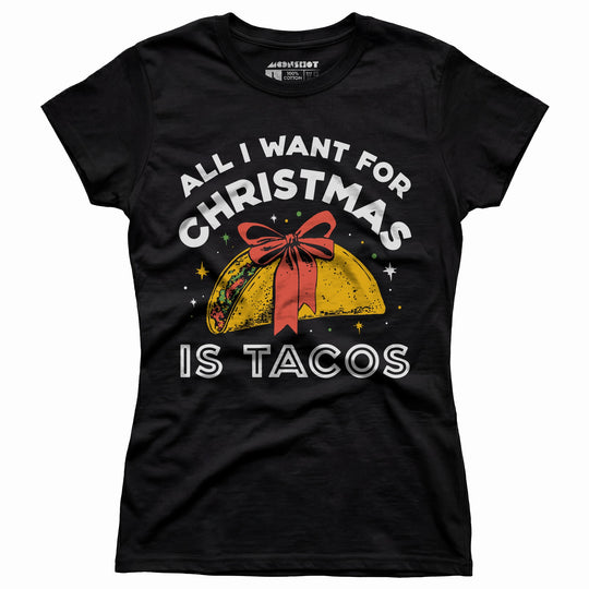 All I Want For Christmas is Tacos - Women's T-Shirt