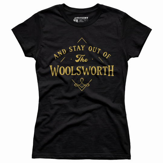 And Stay Out of The Woolsworth - Women's T-Shirt