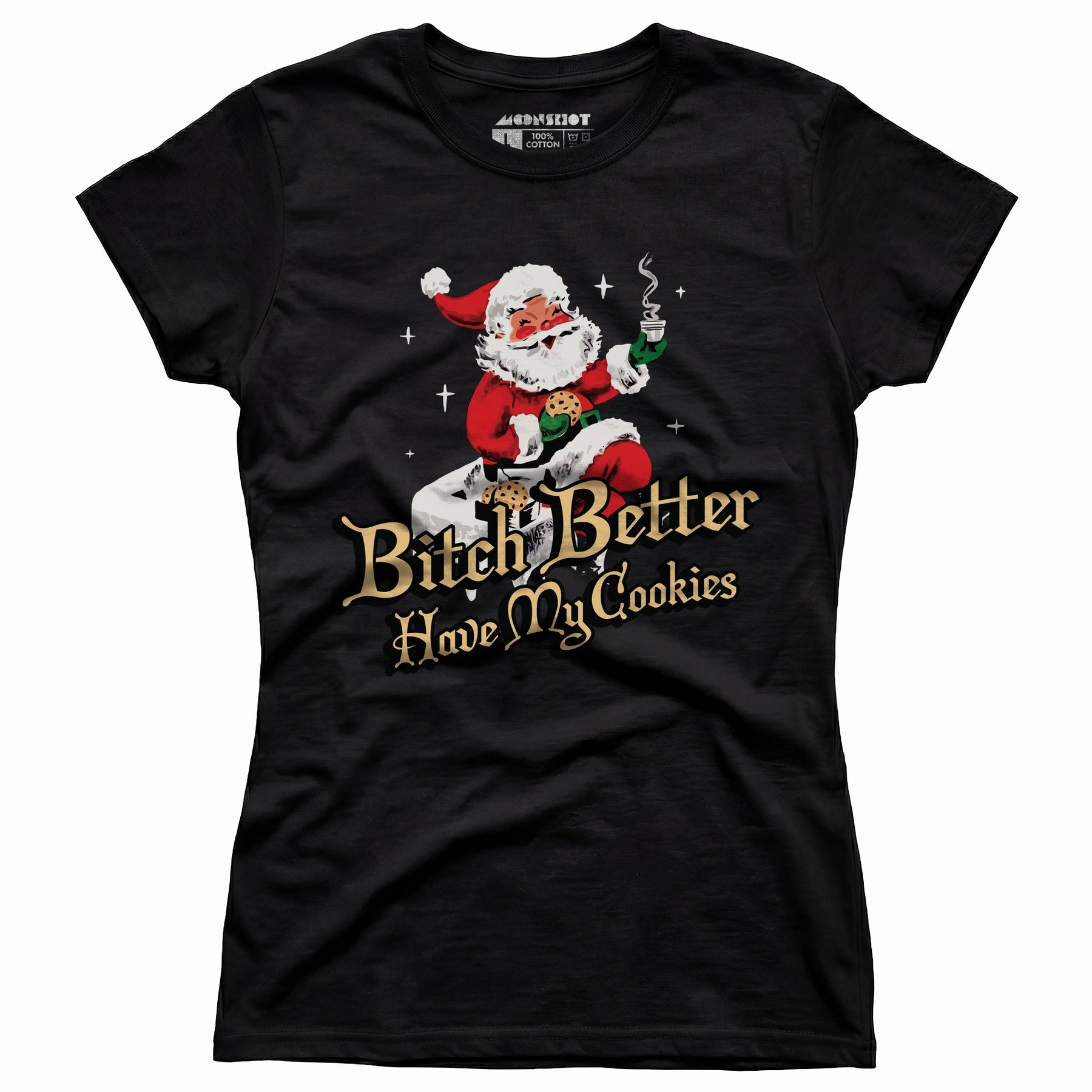 Bitch Better Have My Cookies - Women's T-Shirt