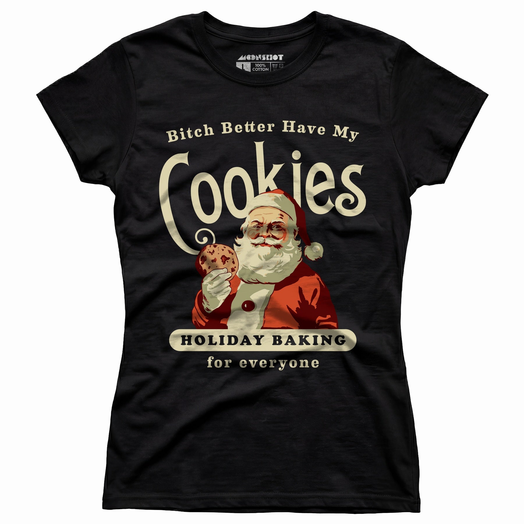 Bitch Better Have My Cookies Holiday Baking - Women's T-Shirt