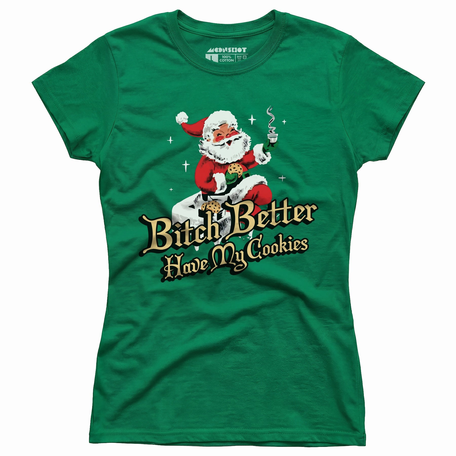 Bitch Better Have My Cookies - Women's T-Shirt