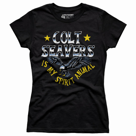Colt Seavers is My Spirit Animal - Women's T-Shirt