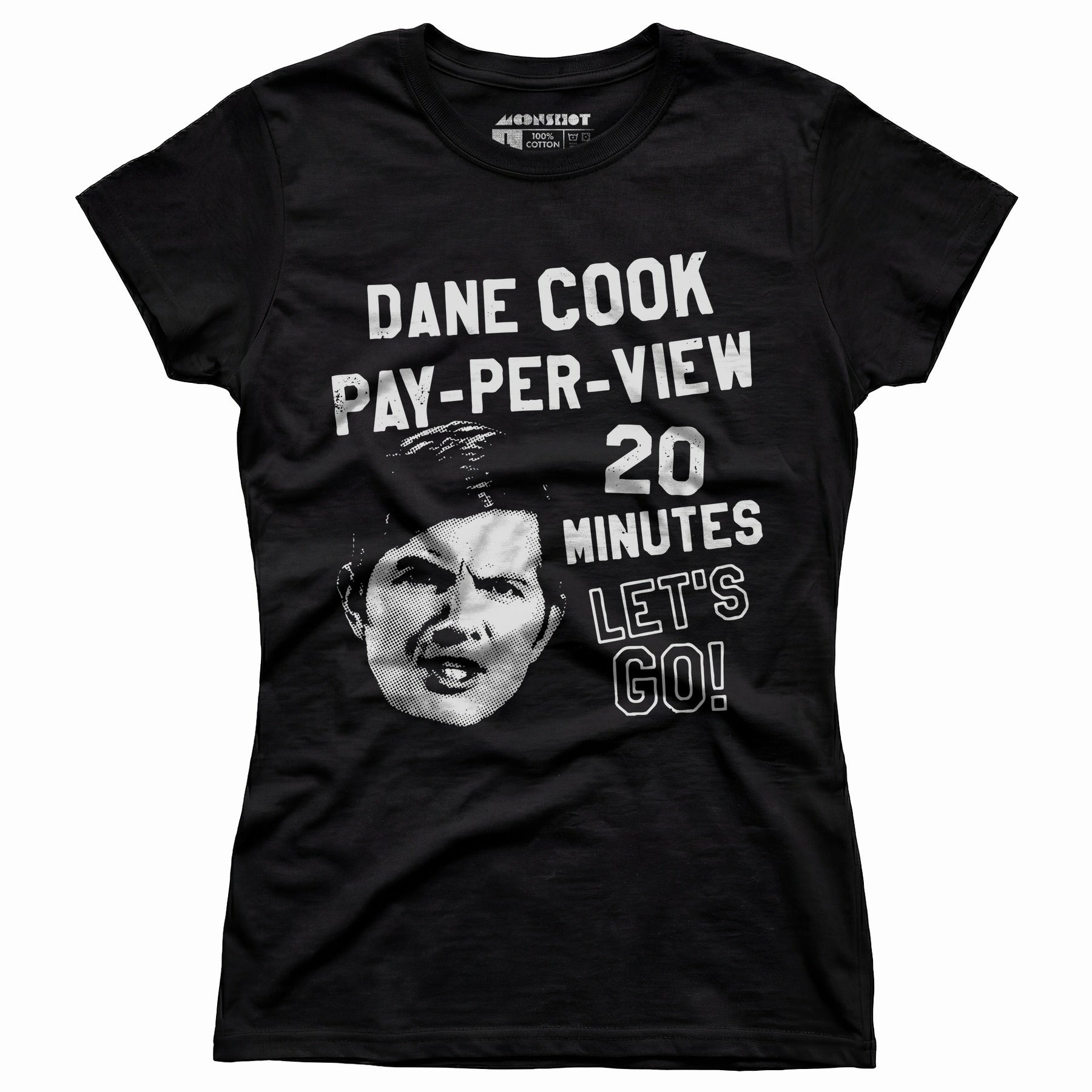 Dane Cook Pay-Per-View 20 Minutes Let's Go - Women's T-Shirt