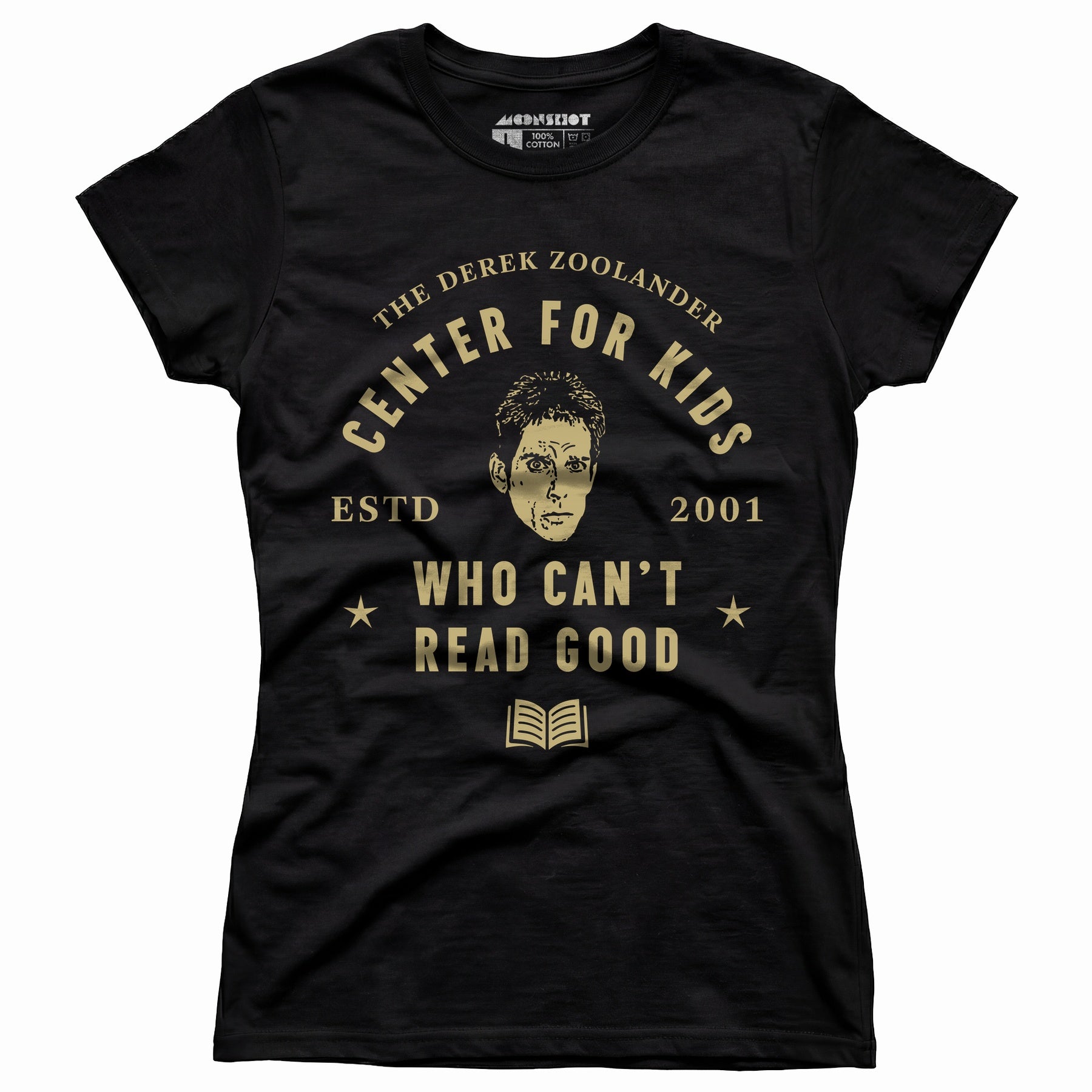 Derek Zoolander Center for Kids Who Can't Read Good - Women's T-Shirt