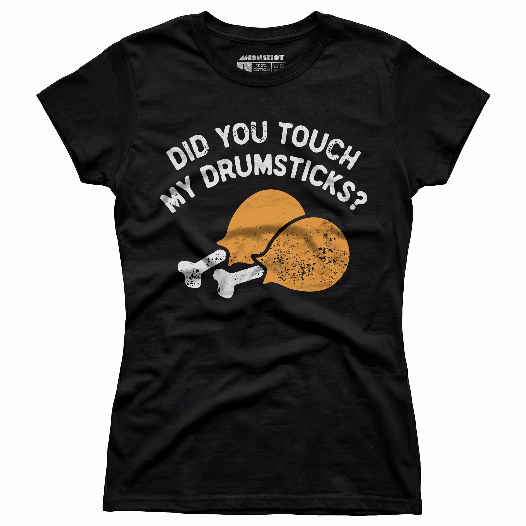 Did You Touch My Drumsticks? - Women's T-Shirt