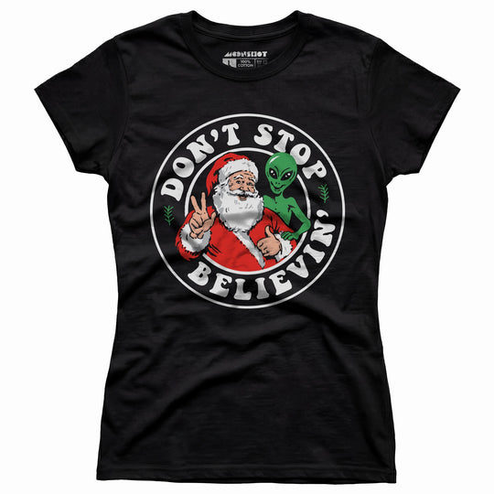Don't Stop Believin' - Santa & Alien - Women's T-Shirt
