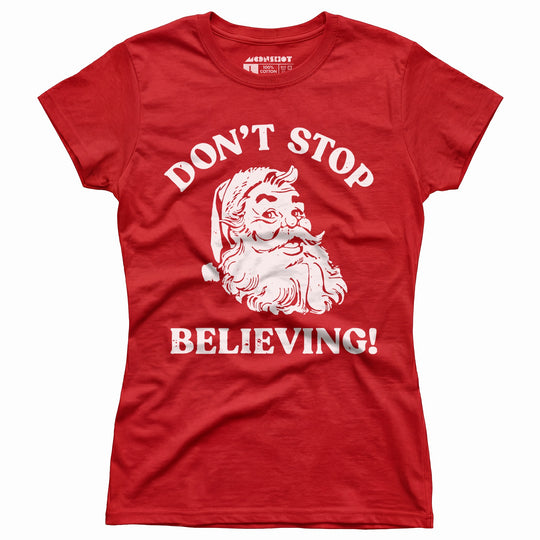Don't Stop Believing - Women's T-Shirt