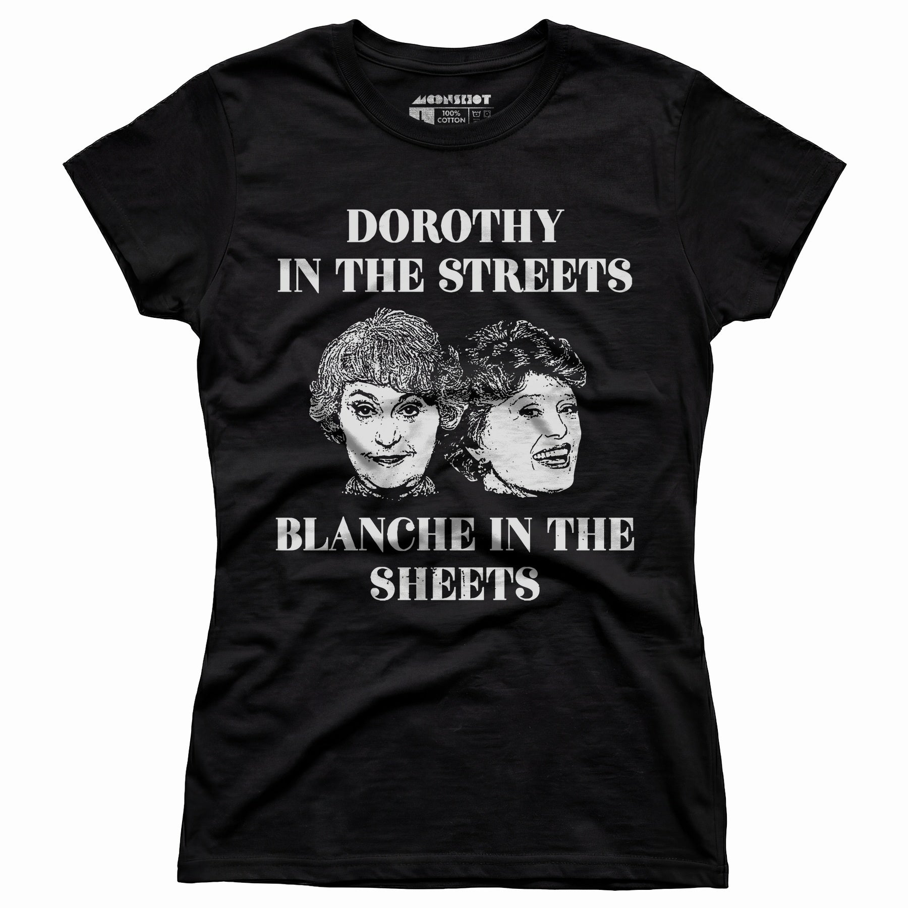 Dorothy in the Streets Blanche in the Sheets - Women's T-Shirt