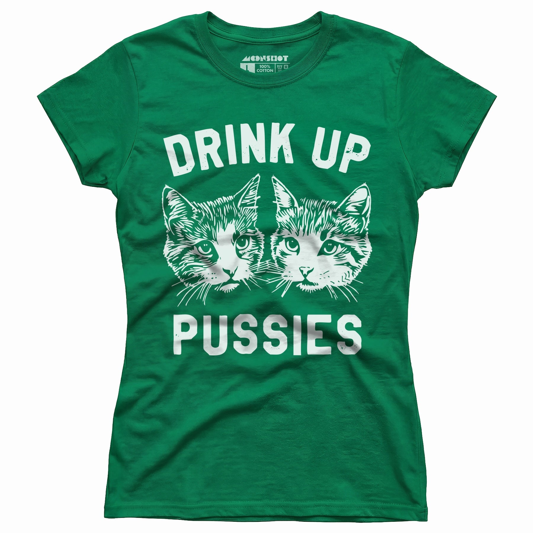 Drink Up Pussies - Women's T-Shirt