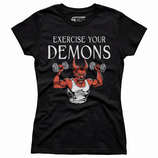 Exercise Your Demons - Women's T-Shirt