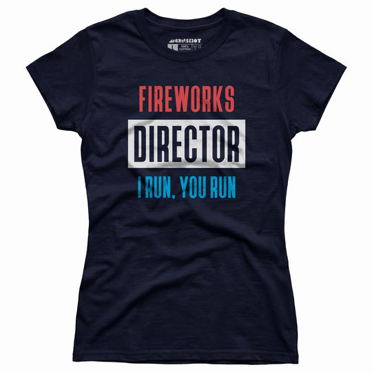 Fireworks Director I Run, You Run - Women's T-Shirt