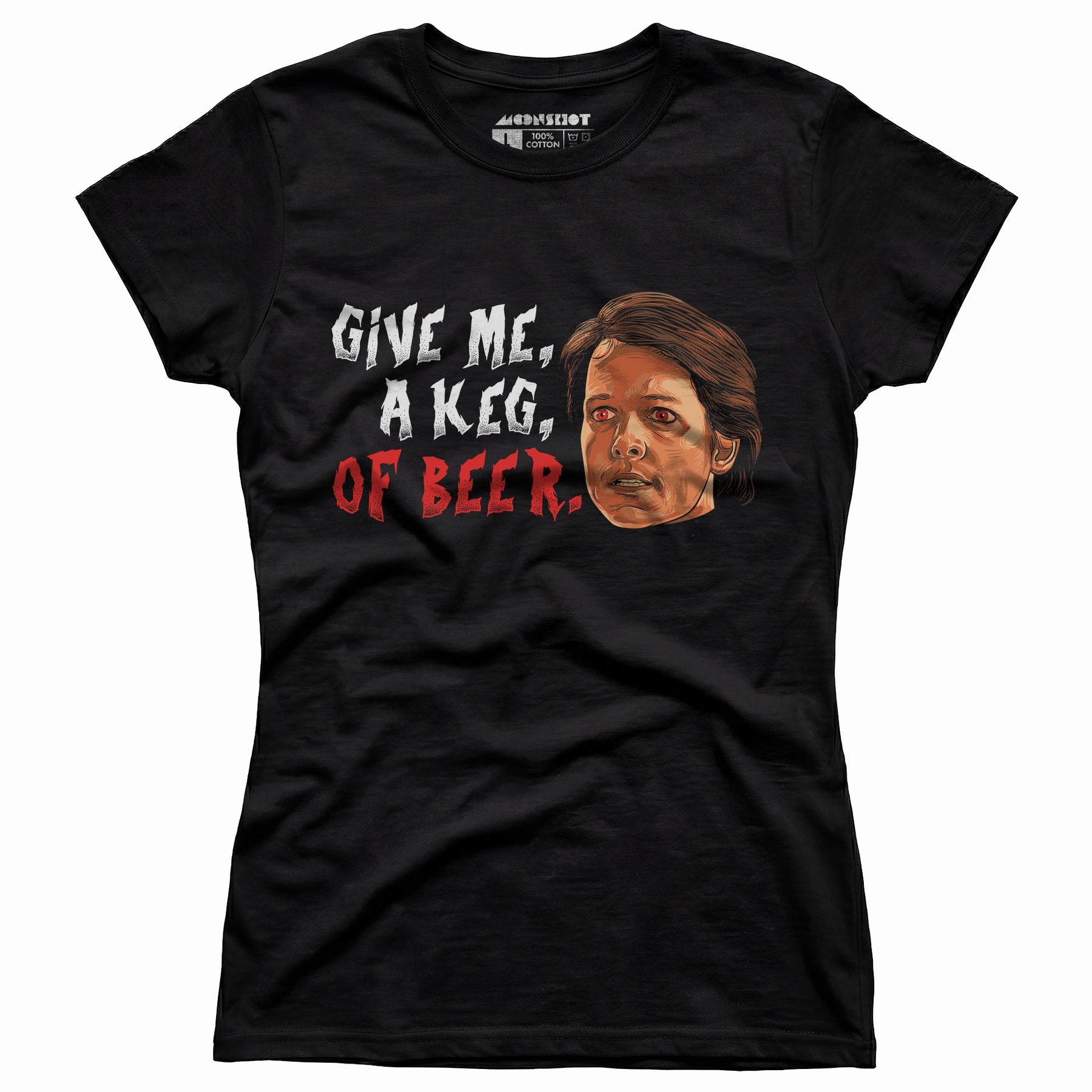 Give Me, a Keg, of Beer - Women's T-Shirt
