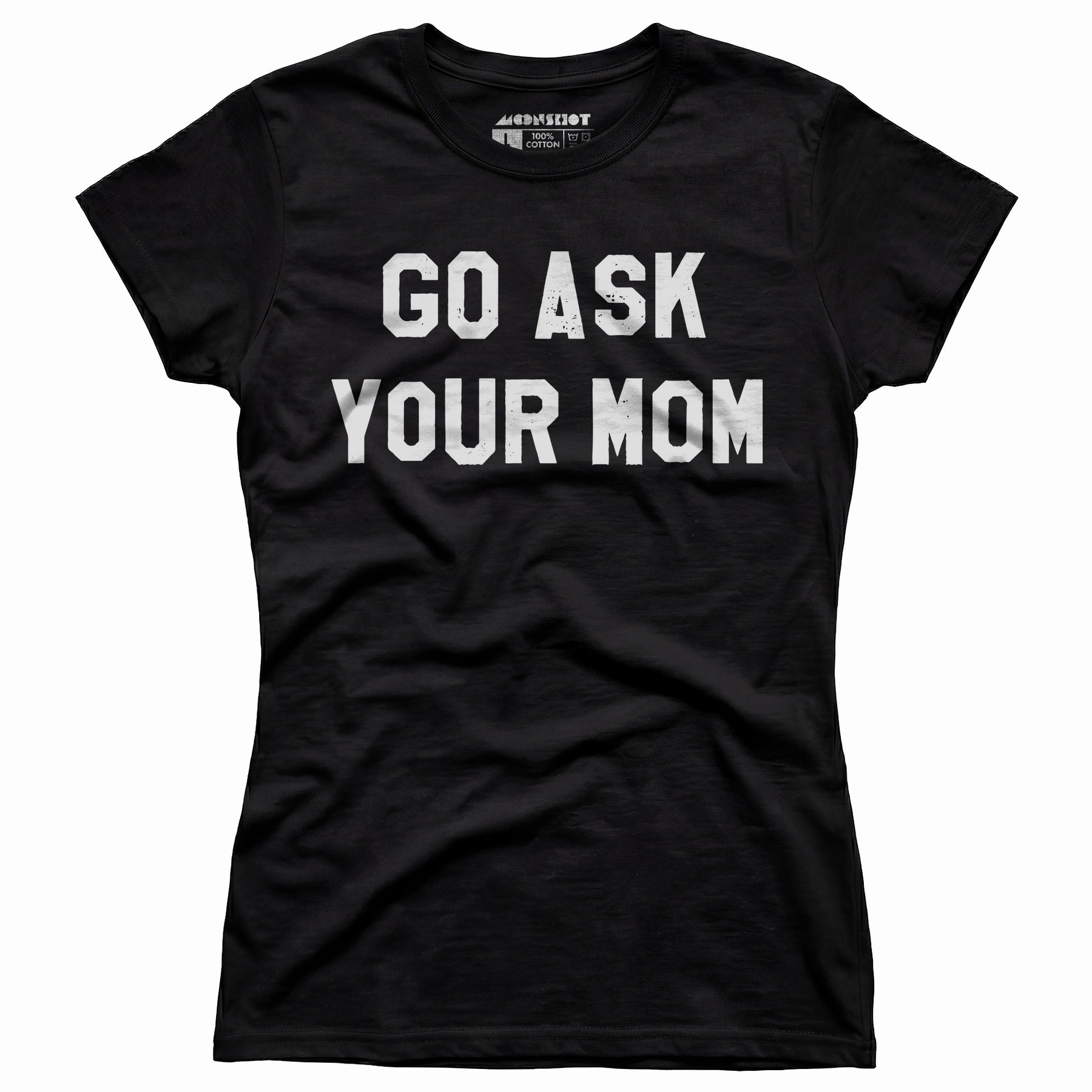Go Ask Your Mom - Women's T-Shirt