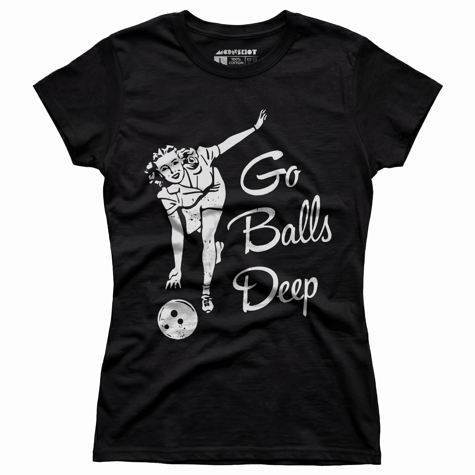 Go Balls Deep - Women's T-Shirt