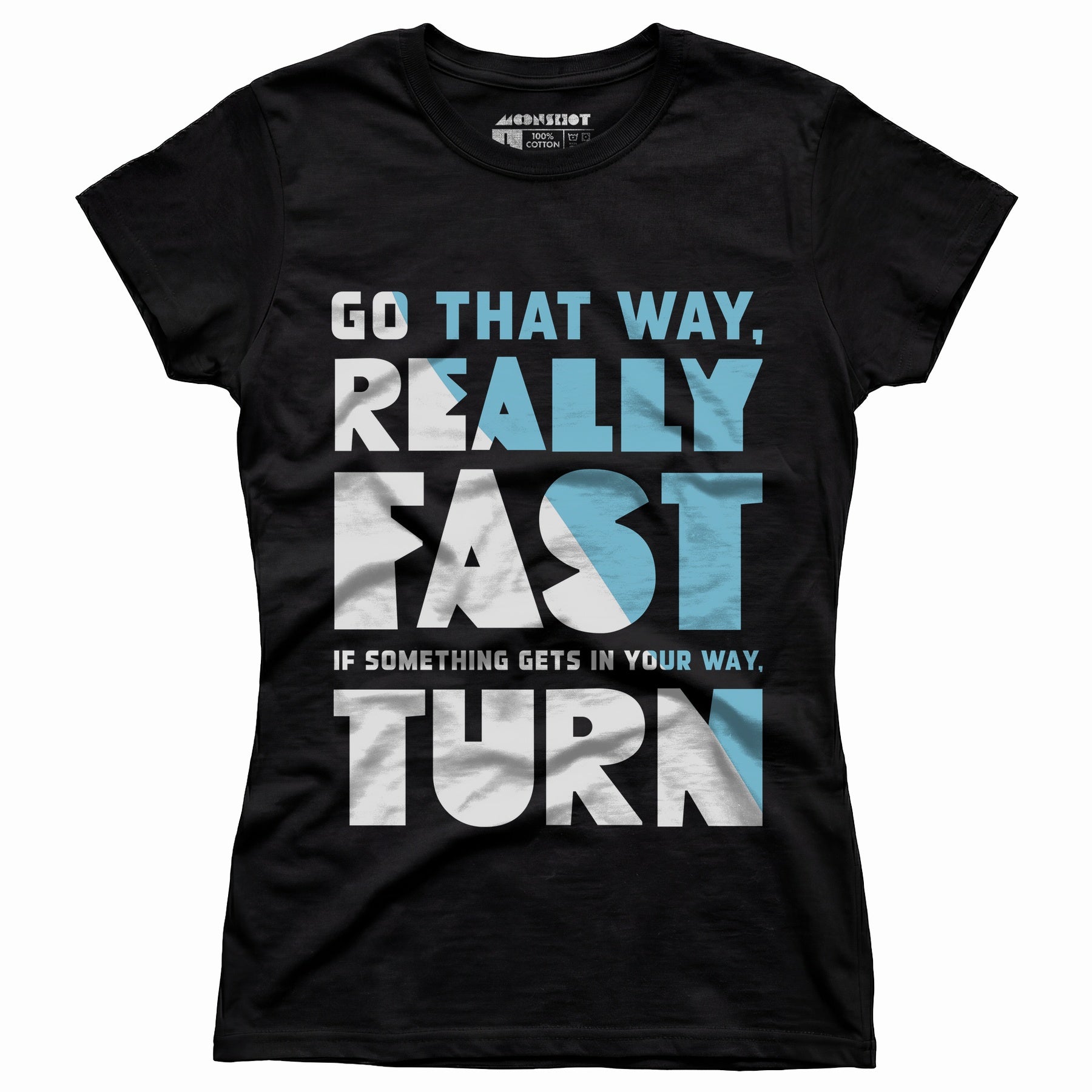 Go That Way Really Fast - Women's T-Shirt
