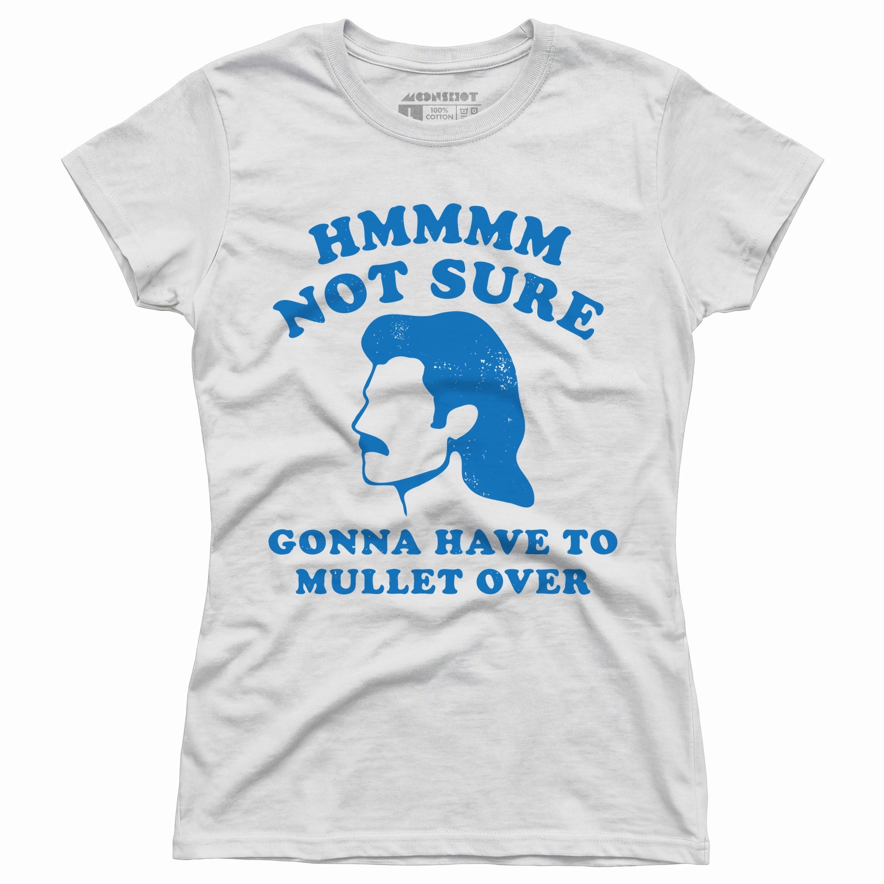 Gonna Have to Mullet Over - Women's T-Shirt