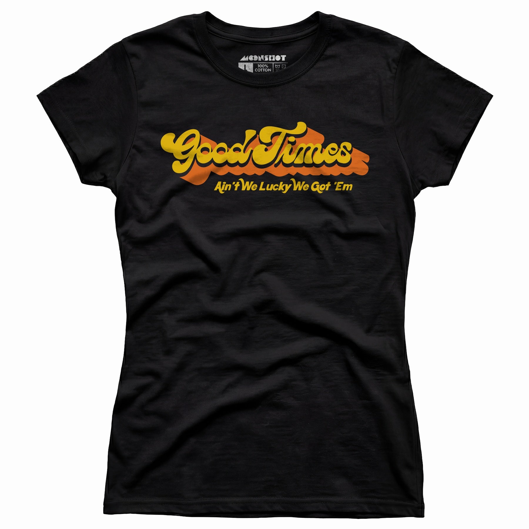 Good Times - Ain't We Lucky We Got 'Em - Women's T-Shirt