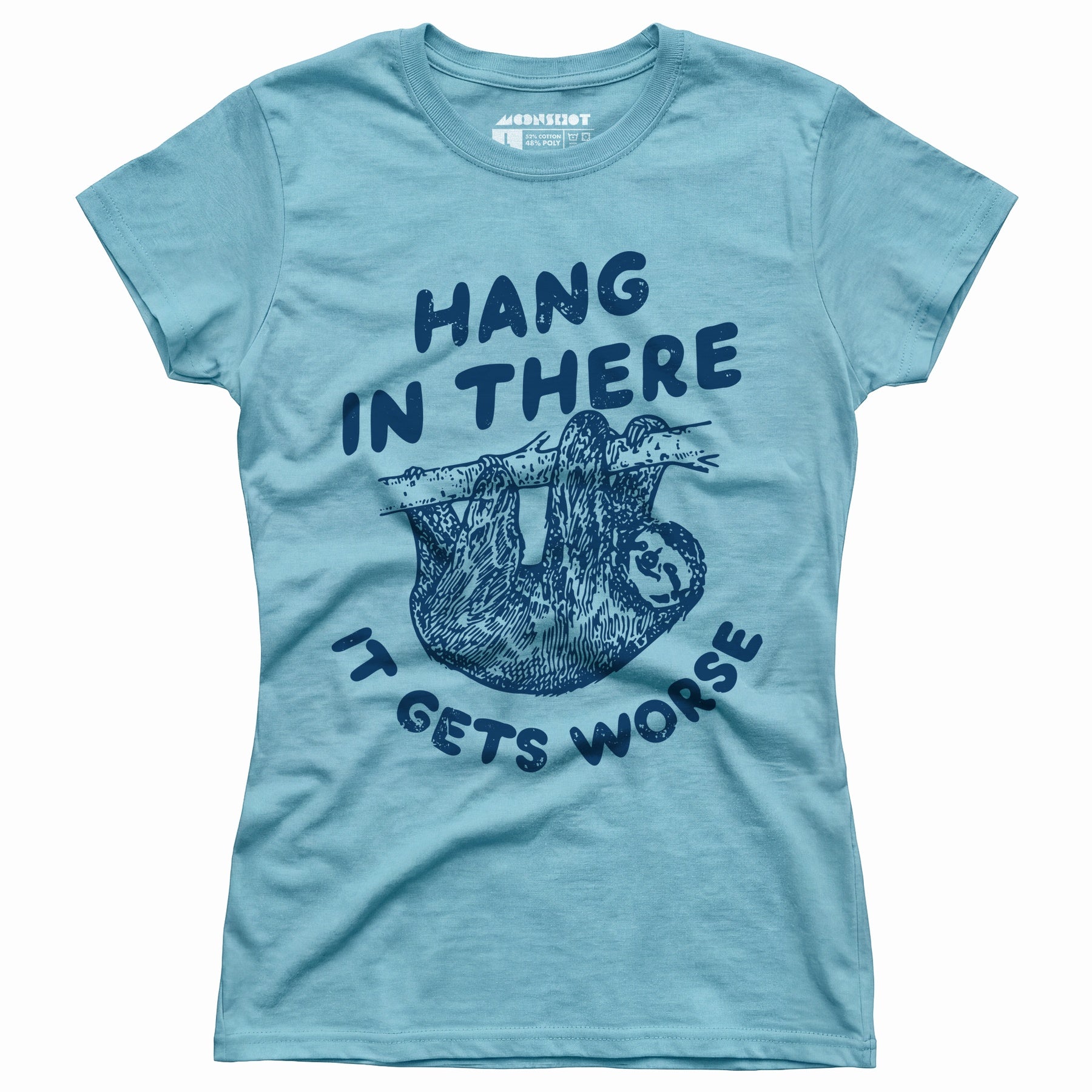 Hang In There It Gets Worse - Women's T-Shirt