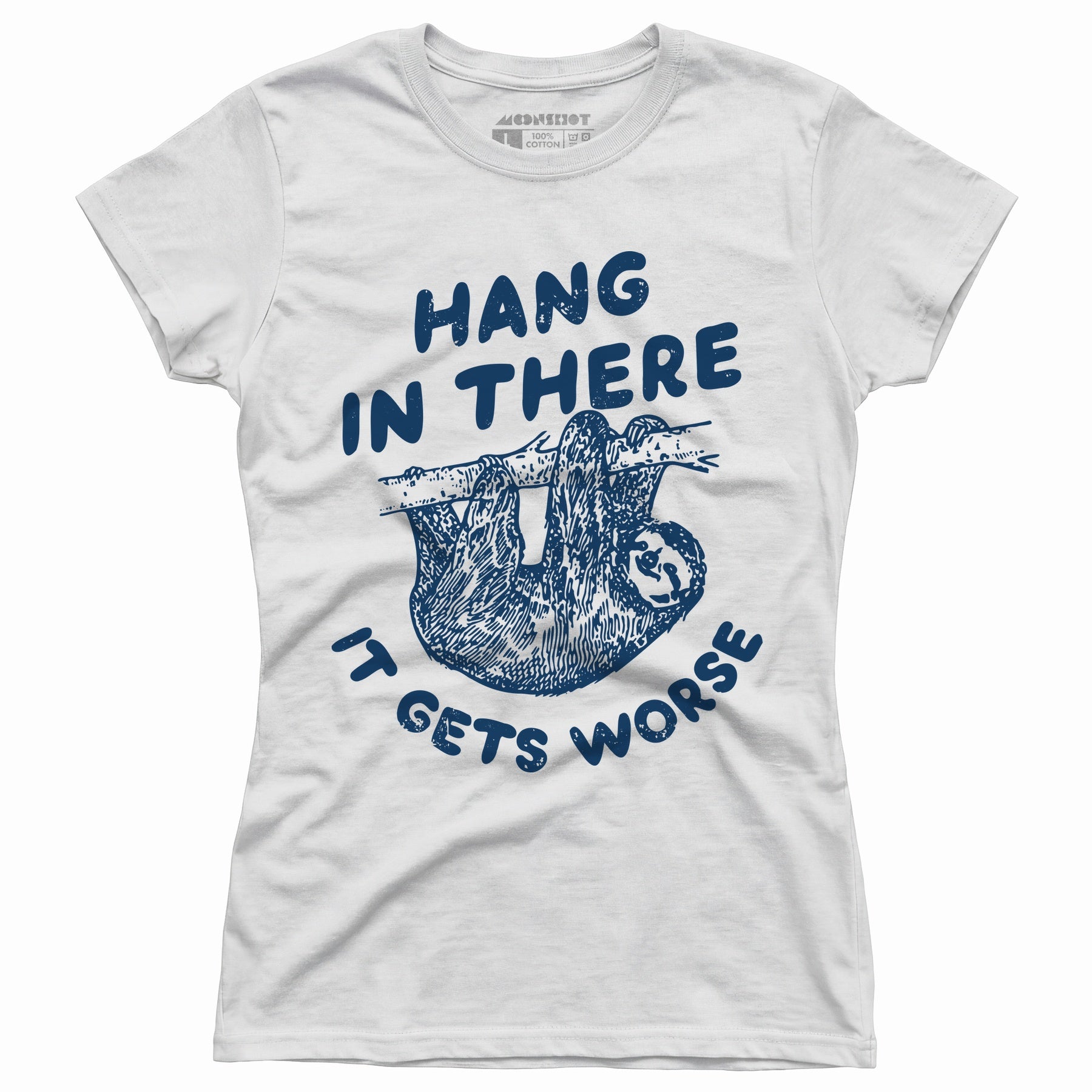 Hang In There It Gets Worse - Women's T-Shirt