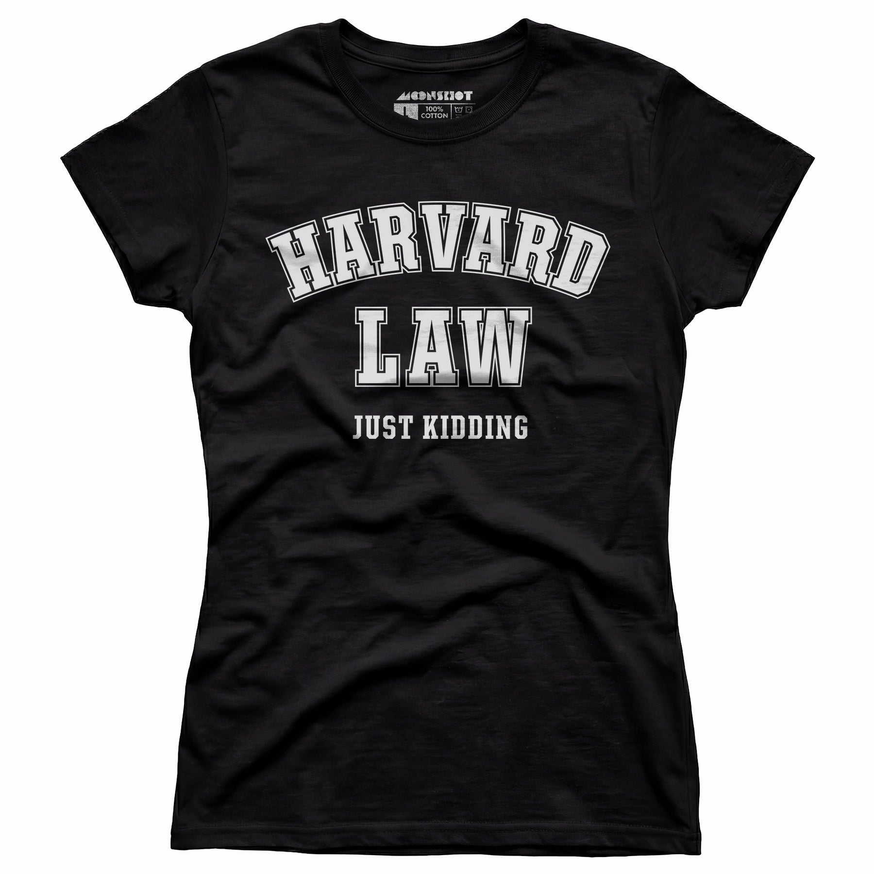 Harvard Law - Just Kidding - Women's T-Shirt