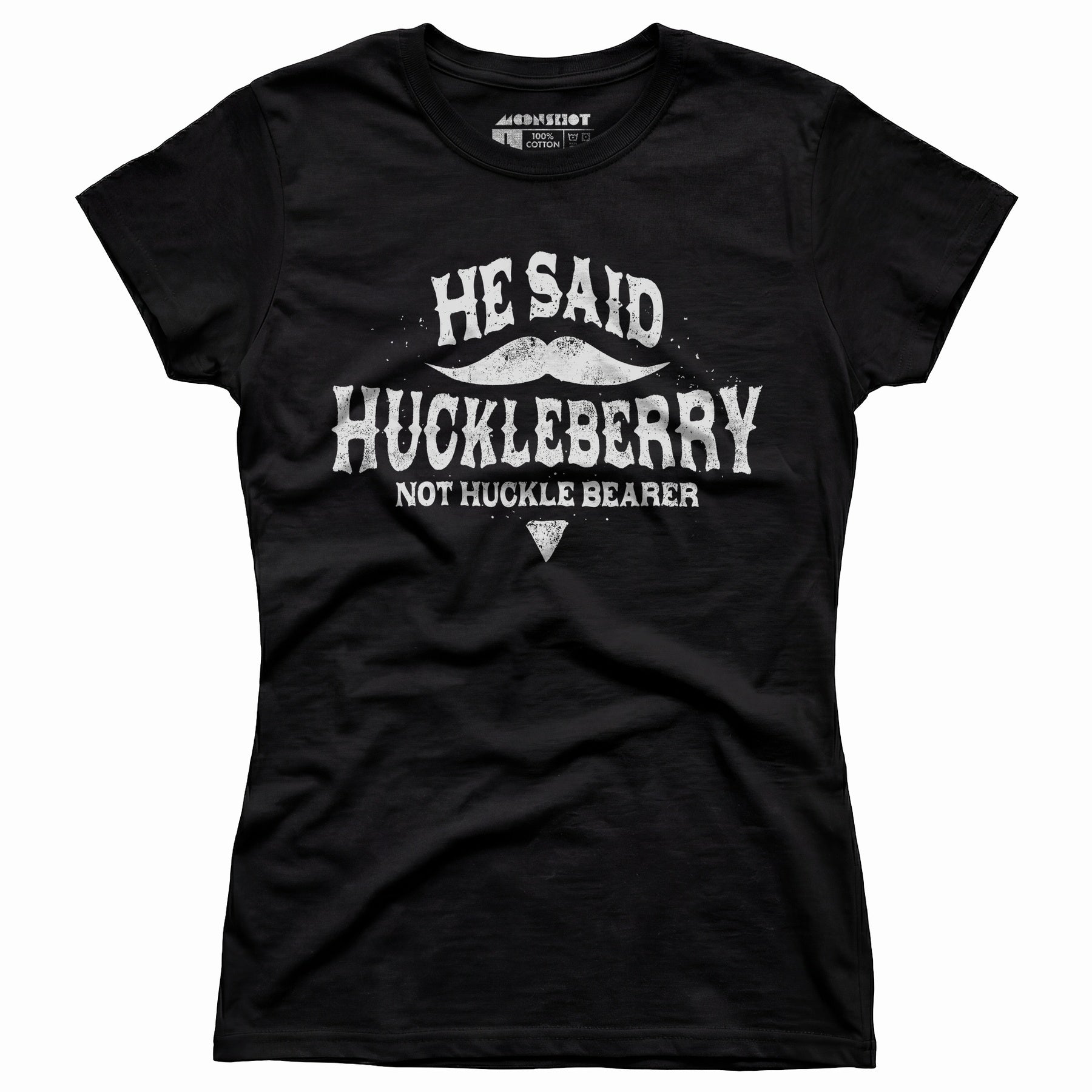 He Said Huckleberry Not Huckle Bearer - Women's T-Shirt