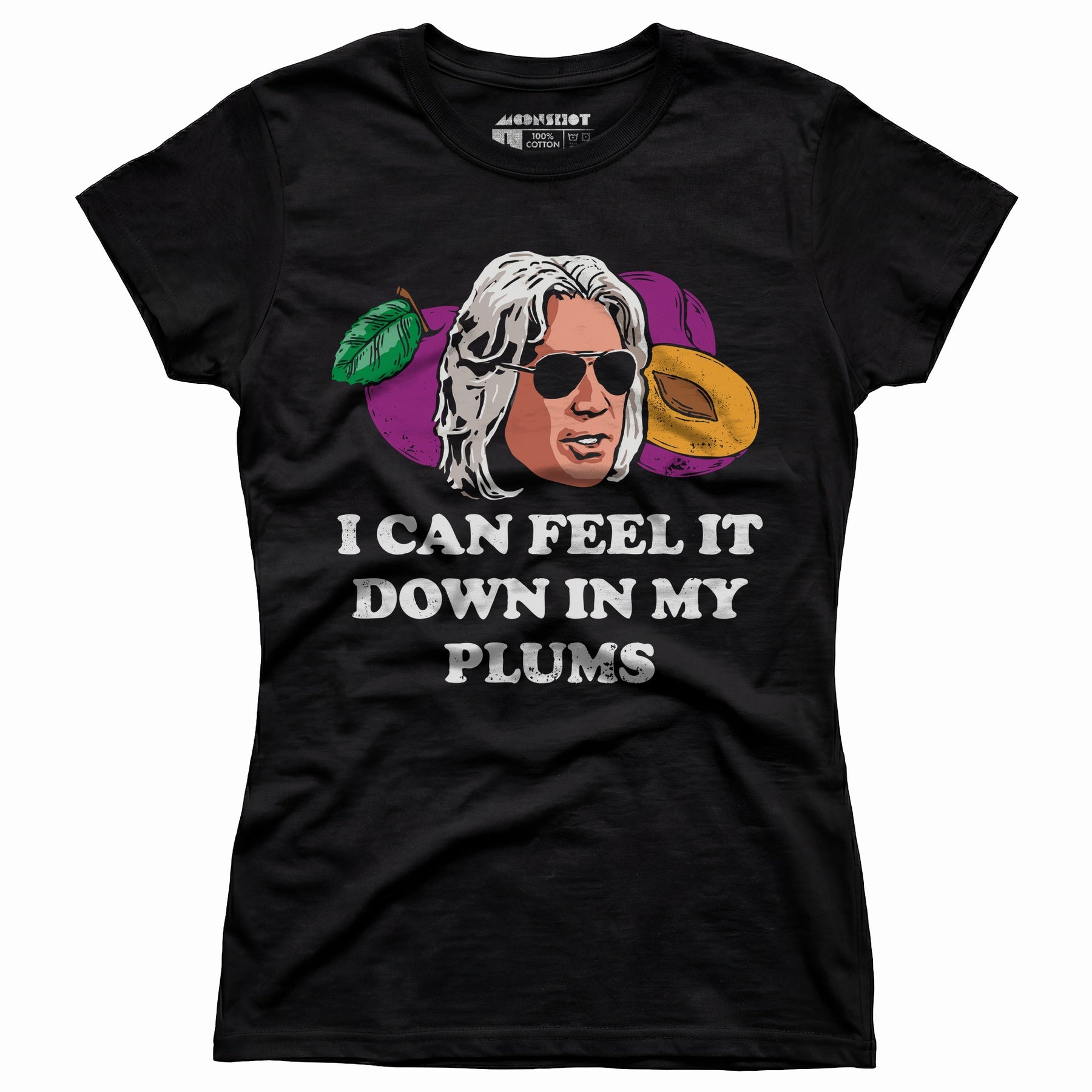 I Can Feel it Down in My Plums - Women's T-Shirt