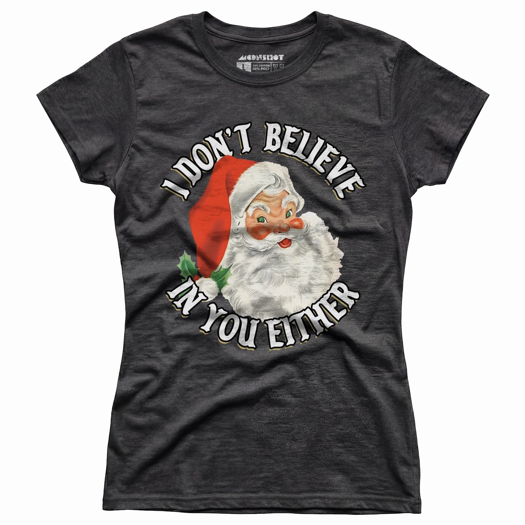 I Don't Believe in You Either - Women's T-Shirt