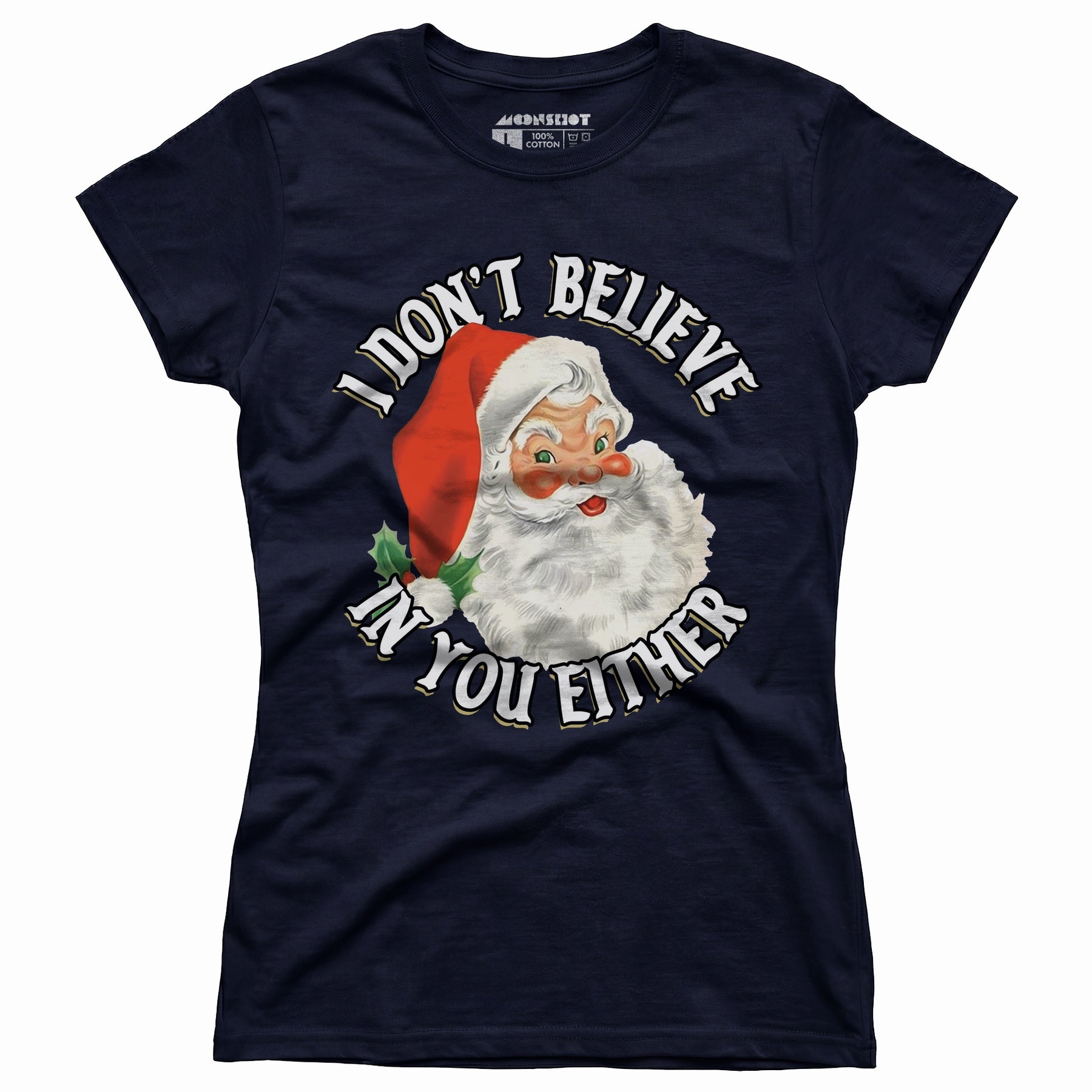 I Don't Believe in You Either - Women's T-Shirt