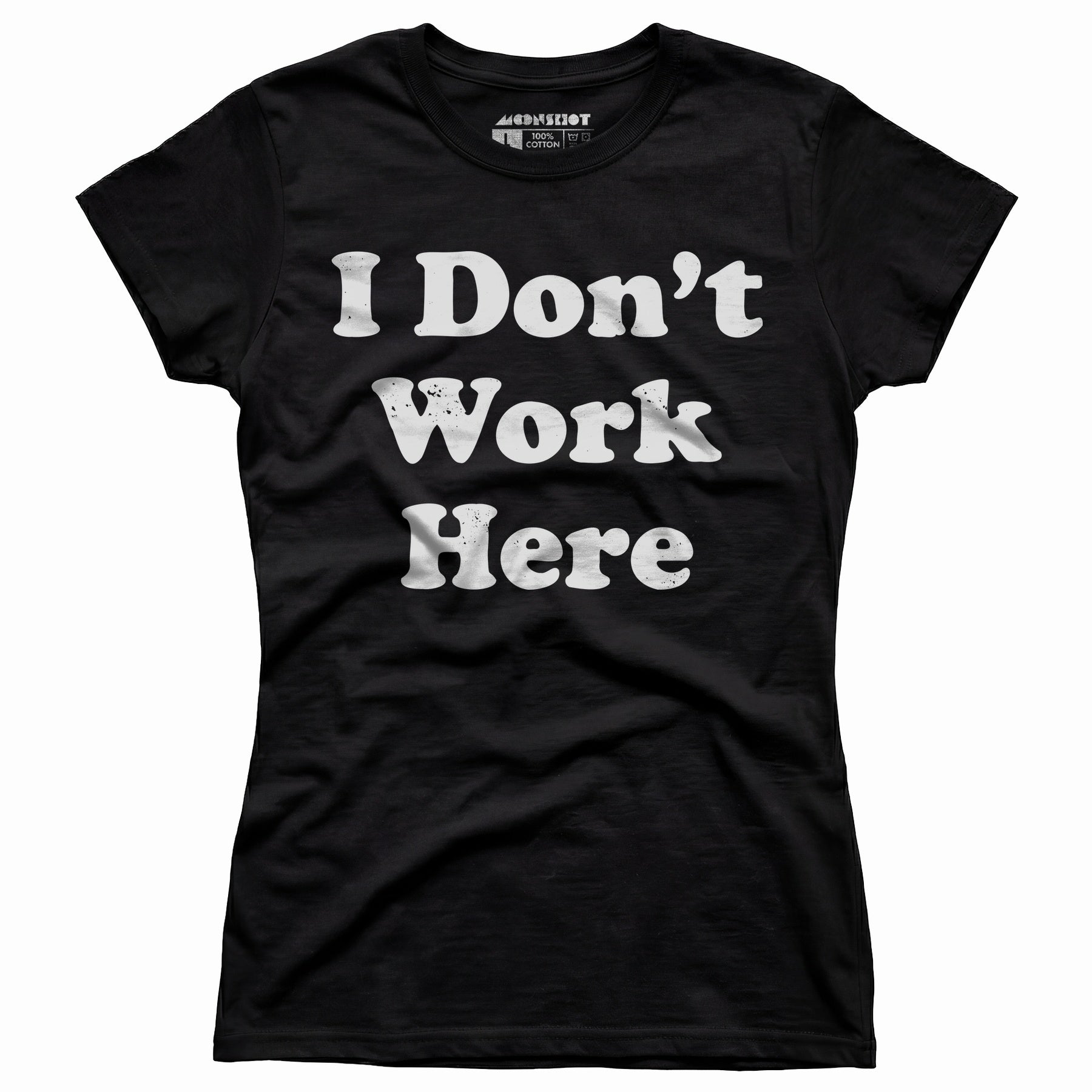 I Don't Work Here - Women's T-Shirt