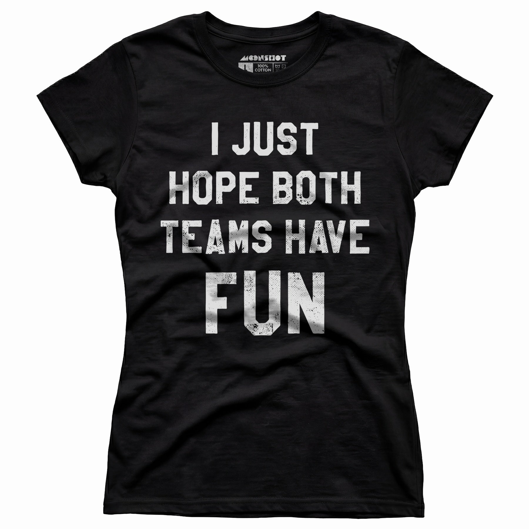 I Just Hope Both Teams Have Fun - Women's T-Shirt