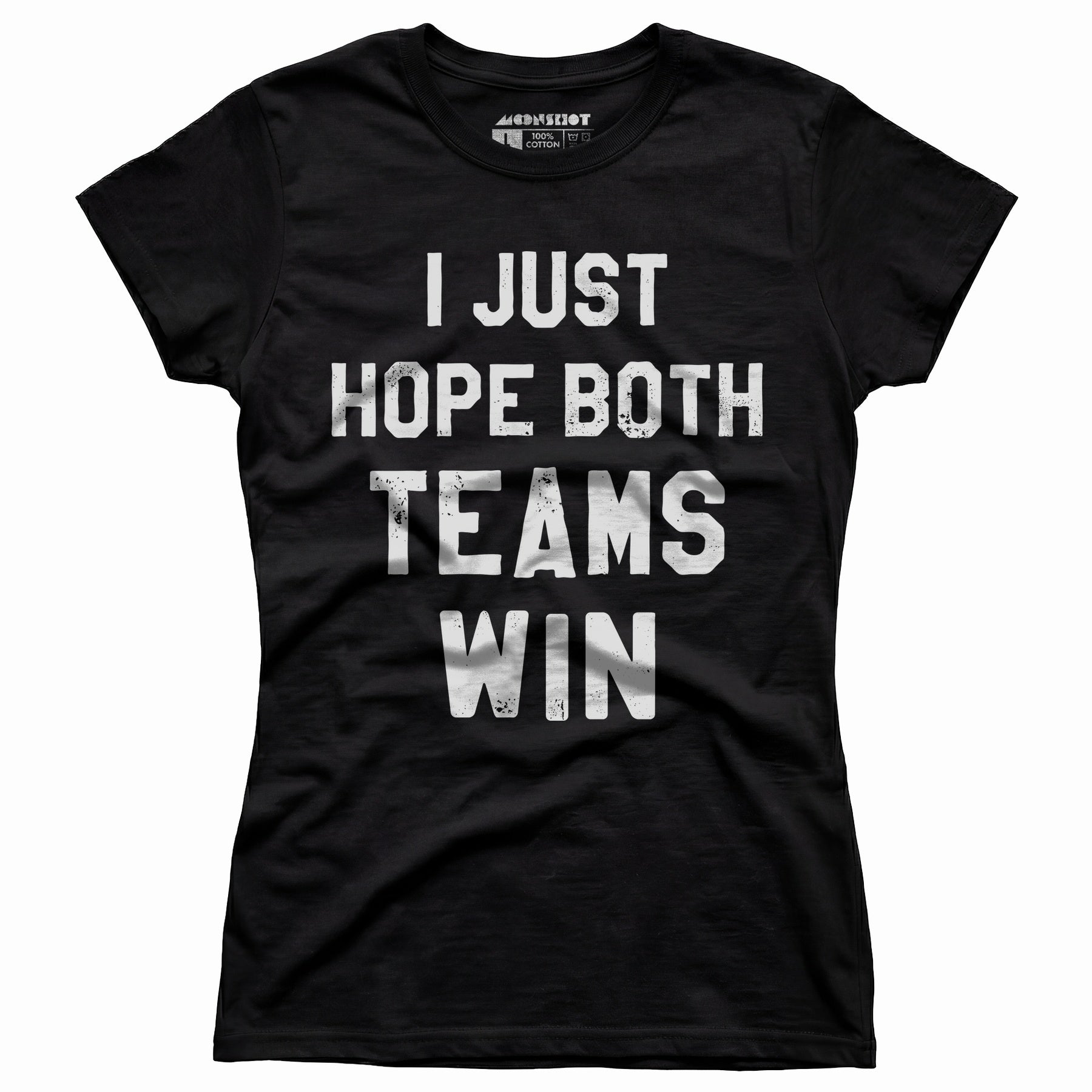 I Just Hope Both Teams Win - Women's T-Shirt