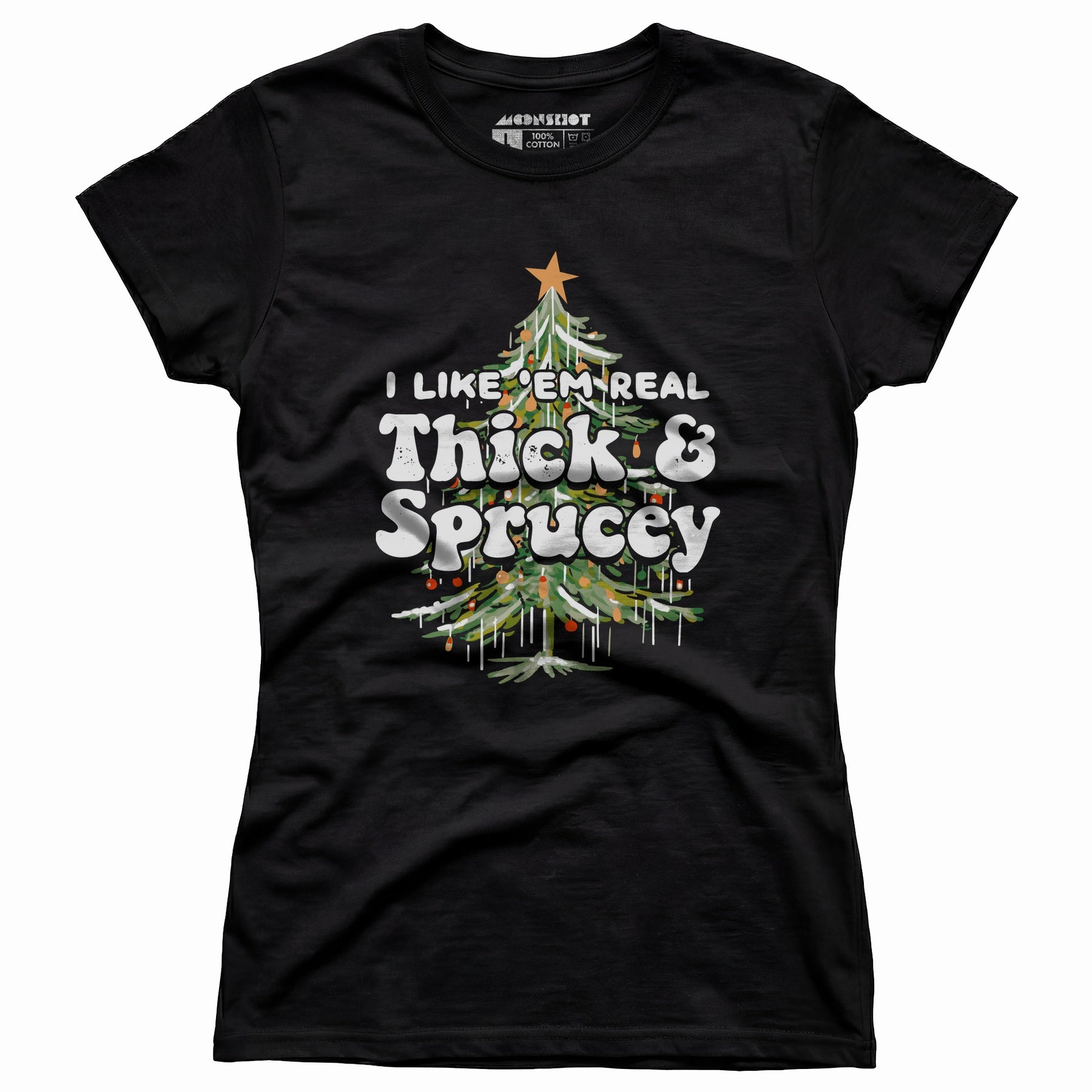 I Like em Real Thick and Sprucey - Women's T-Shirt