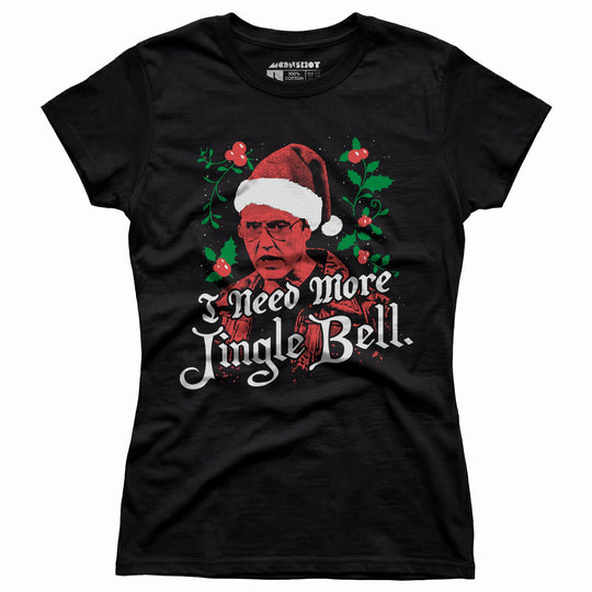 I Need More Jingle Bell - Women's T-Shirt