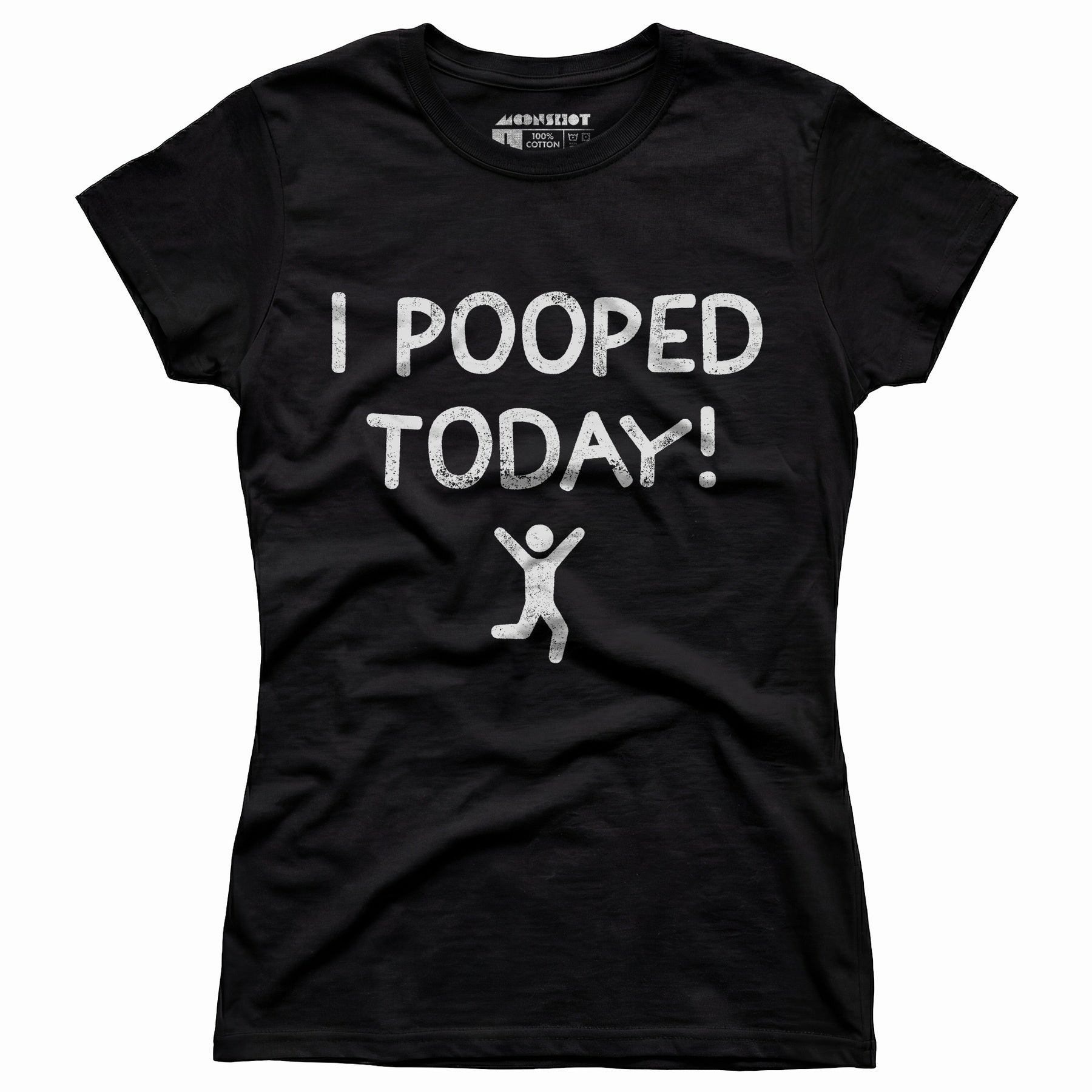 I Pooped Today! - Women's T-Shirt