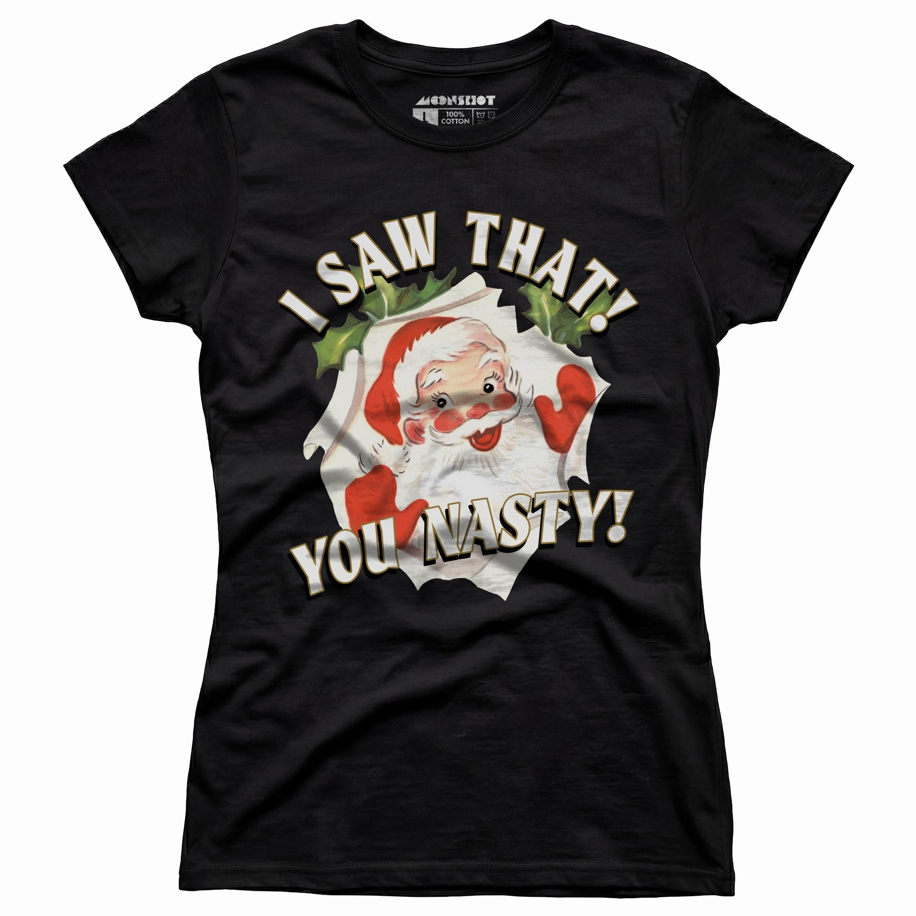I Saw That You Nasty - Women's T-Shirt