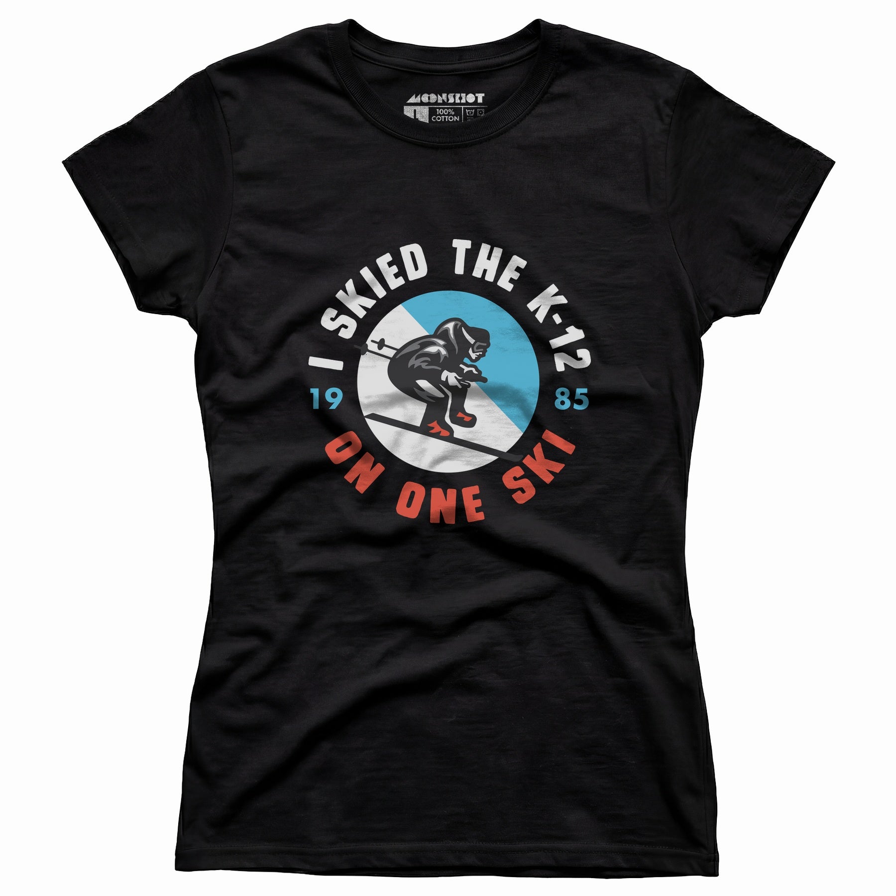 I Skied the K-12 on One Ski - Women's T-Shirt