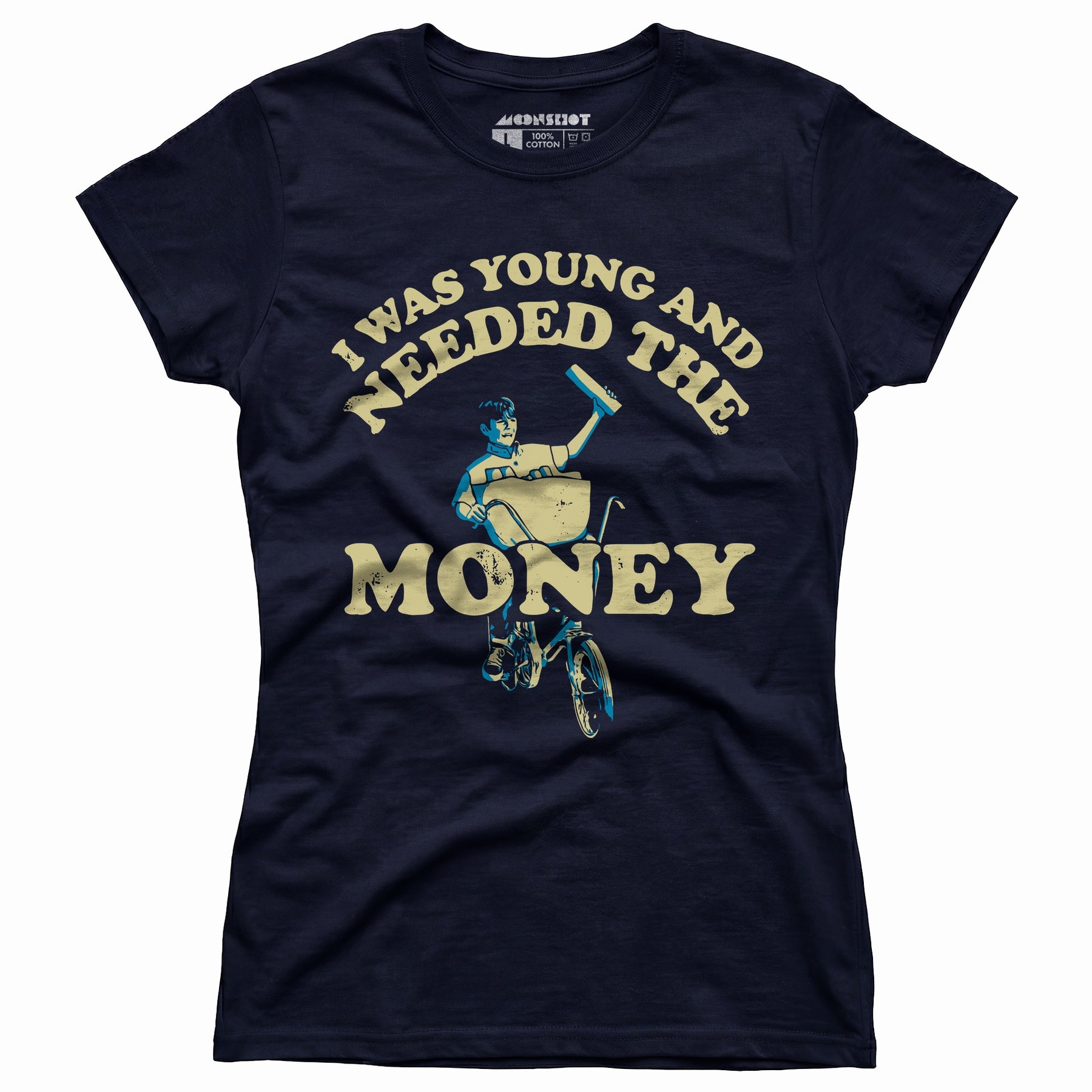 I Was Young and I Needed the Money - Women's T-Shirt