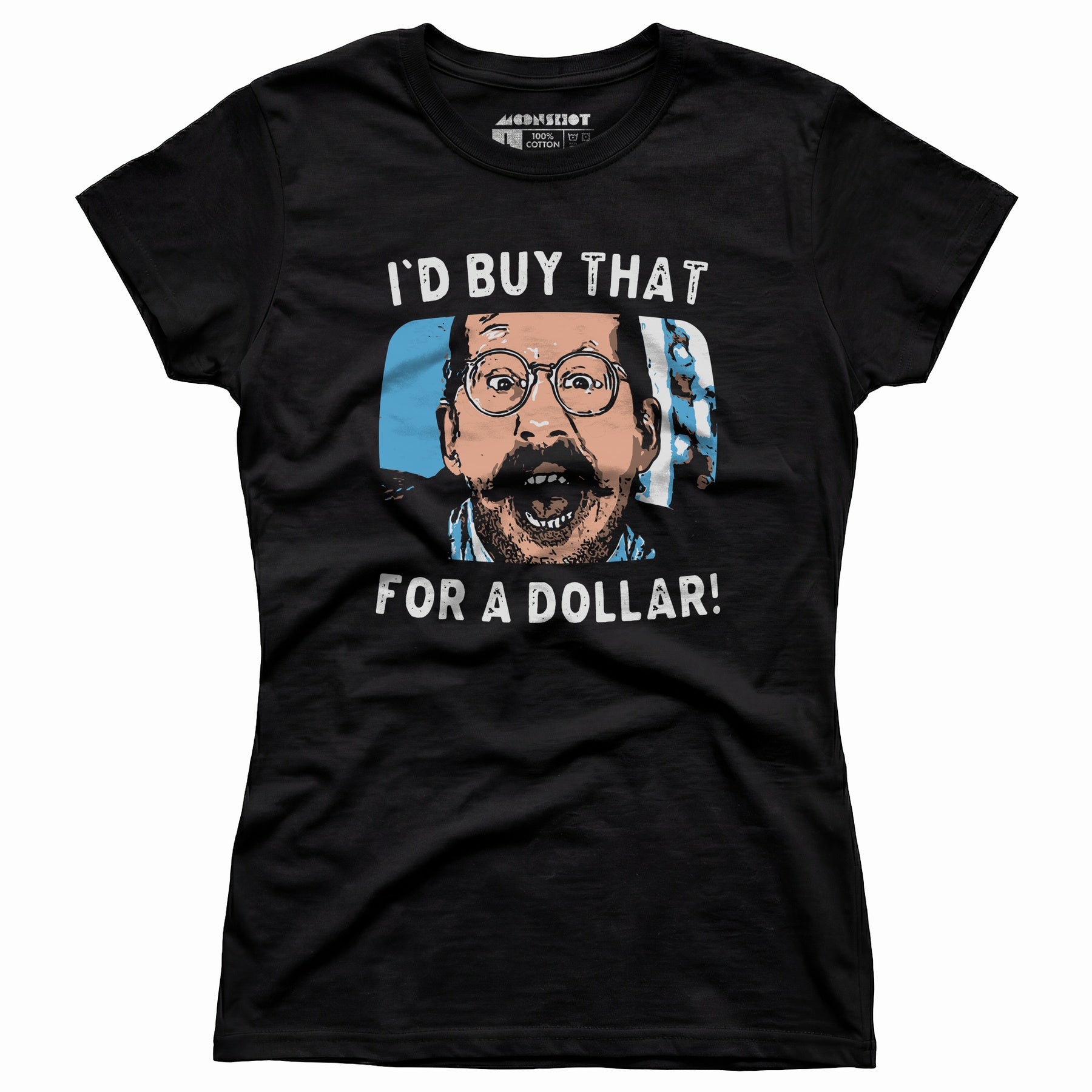 I'd Buy That For a Dollar - Women's T-Shirt