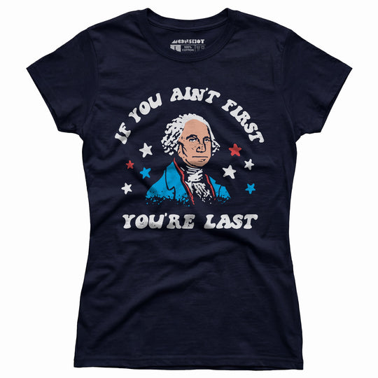 If You Ain't First You're Last - Women's T-Shirt