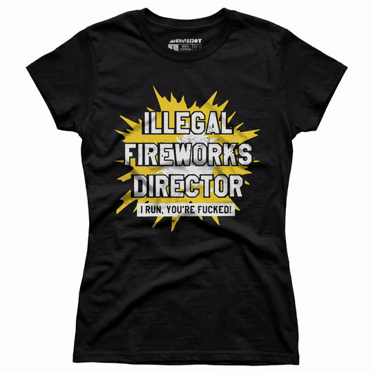 Illegal Fireworks Director - Women's T-Shirt